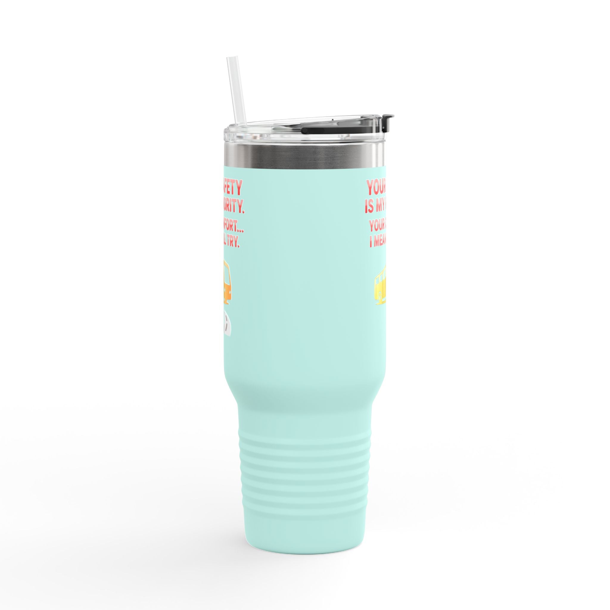 40oz Insulated Travel Mug — 'Your Safety Is My Priority' Tour Bus Road Trip Tumbler
