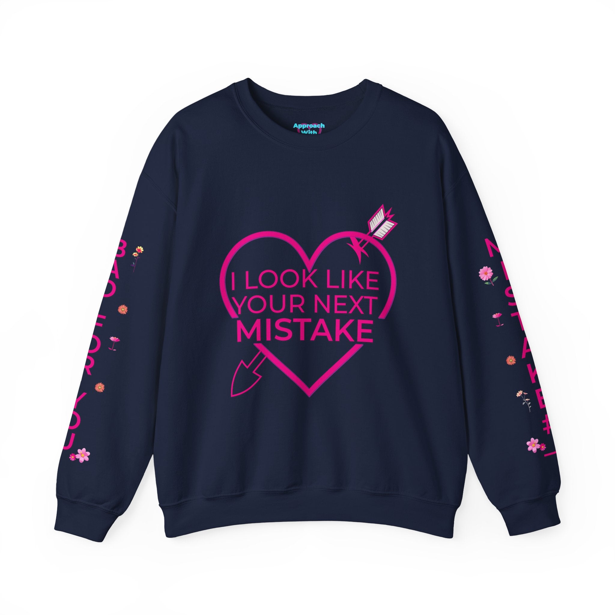 I Look Like Your Next Mistake sweatshirt | Heart Arrow Lip Design
