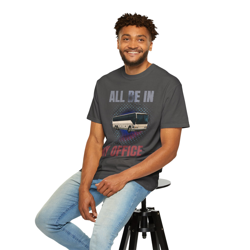 Bus Driver T-Shirt — "All Be In My Office / If You Need Me Follow the Diesel Fumes" Graphic Tee