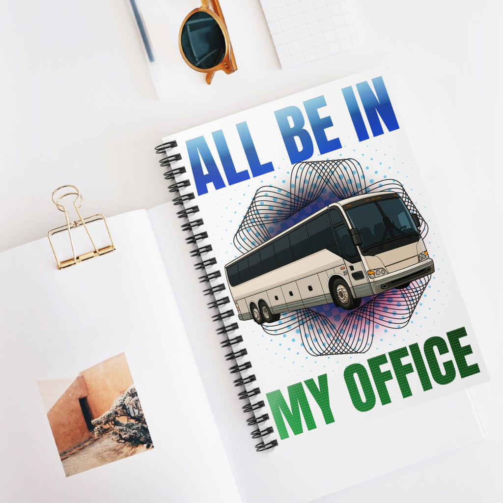 Bus Driver Notebook — "All Be In My Office" Spiral Journal for Coaches & Transit Pros