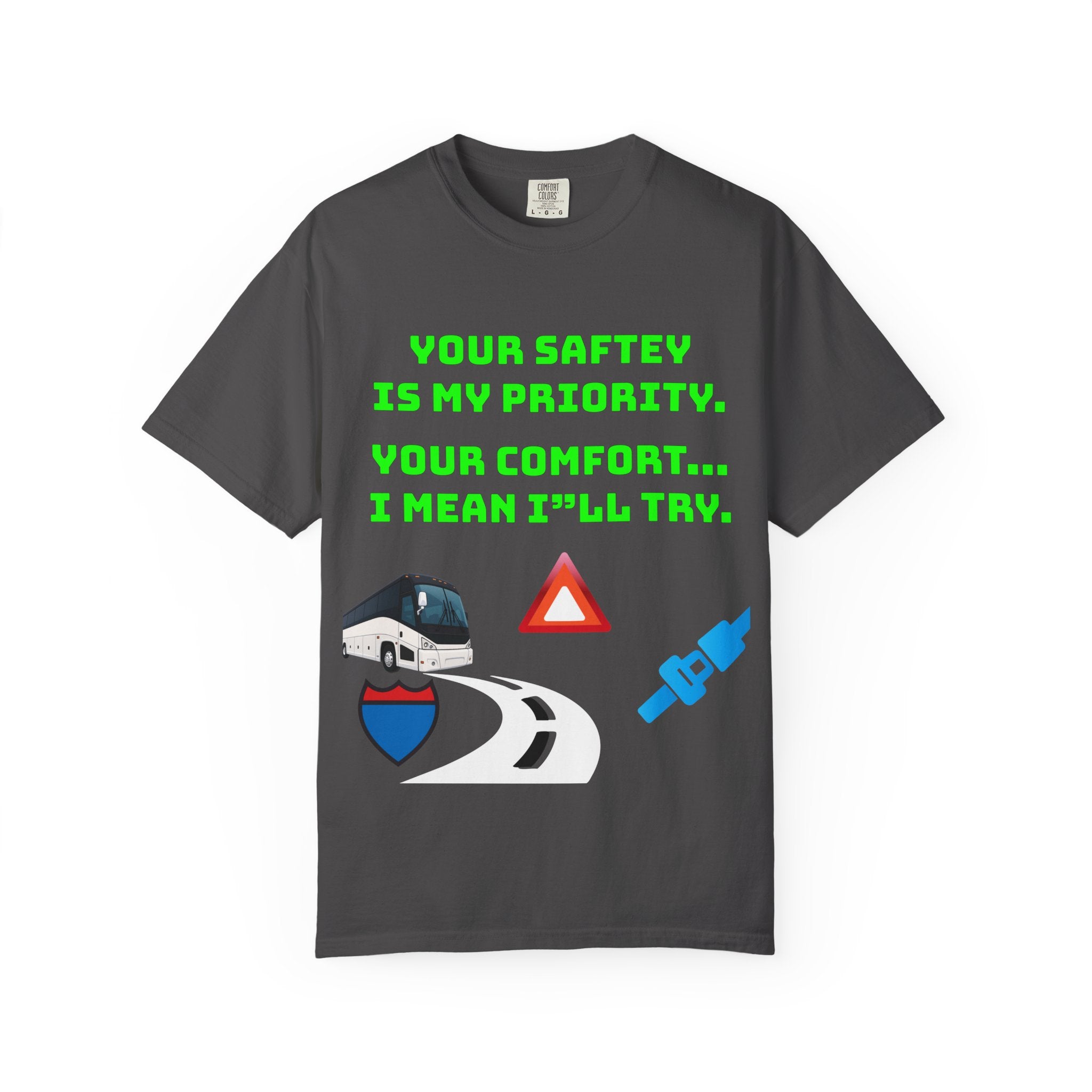 Bus Driver Humor T-Shirt — "Your Safety Is My Priority" Novelty Tee