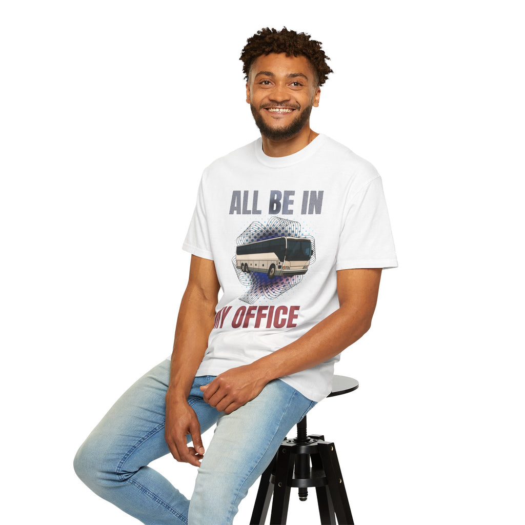 Bus Driver T-Shirt — "All Be In My Office / If You Need Me Follow the Diesel Fumes" Graphic Tee