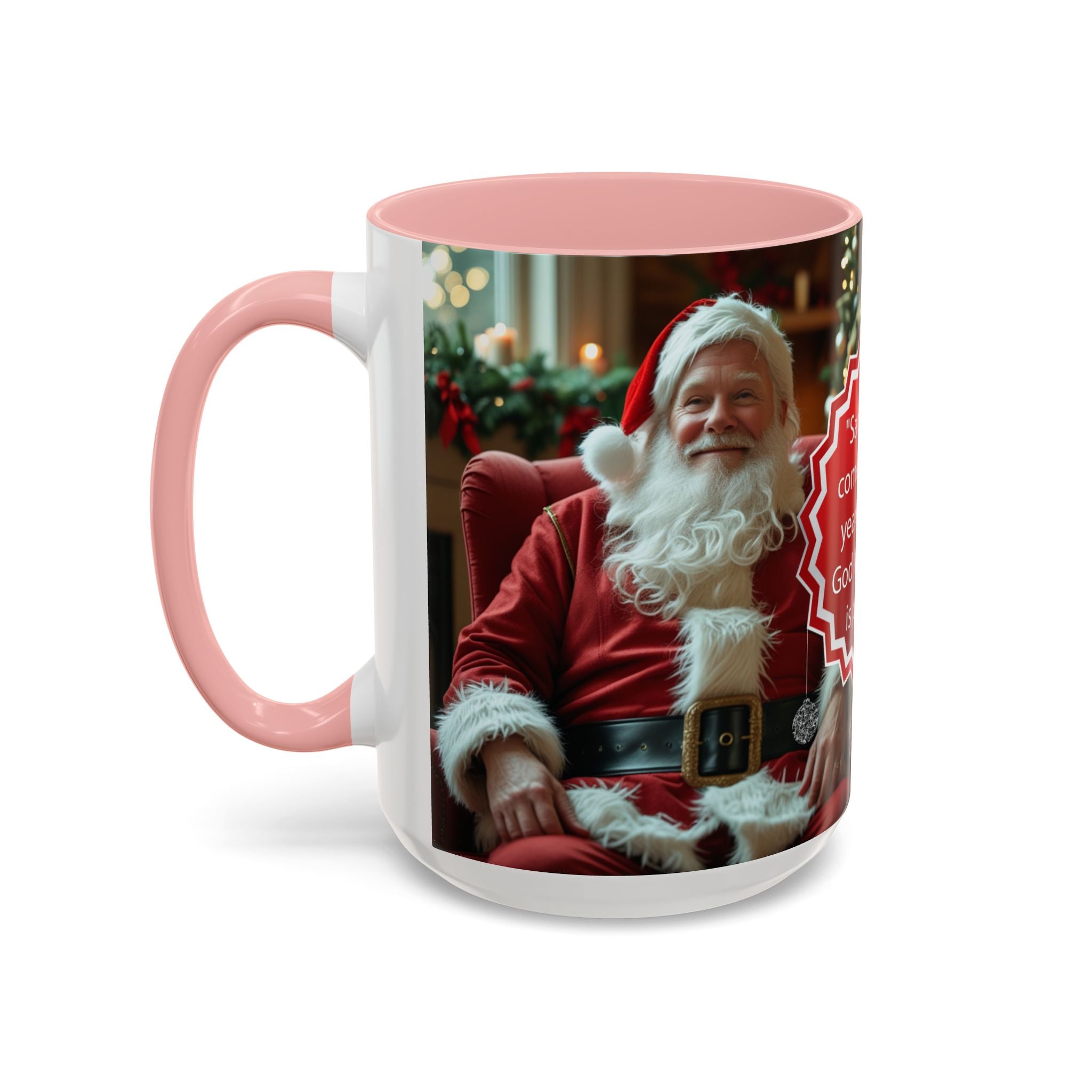 Santa Only Comes Once a Year Mug | Mrs. Claus Funny Christmas Coffee Mug