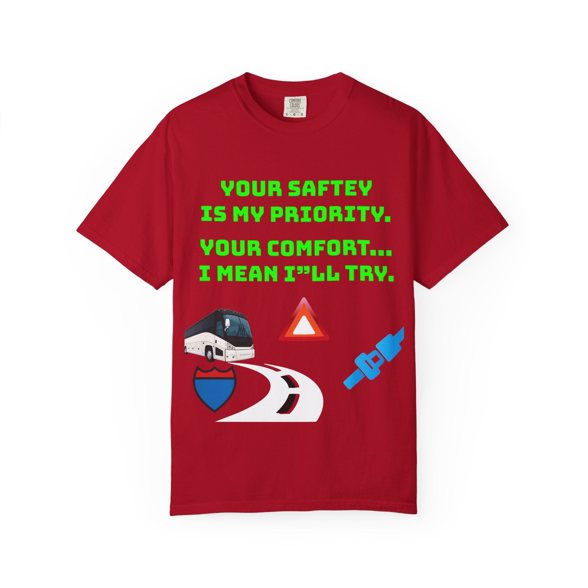 Bus Driver Humor T-Shirt — "Your Safety Is My Priority" Novelty Tee