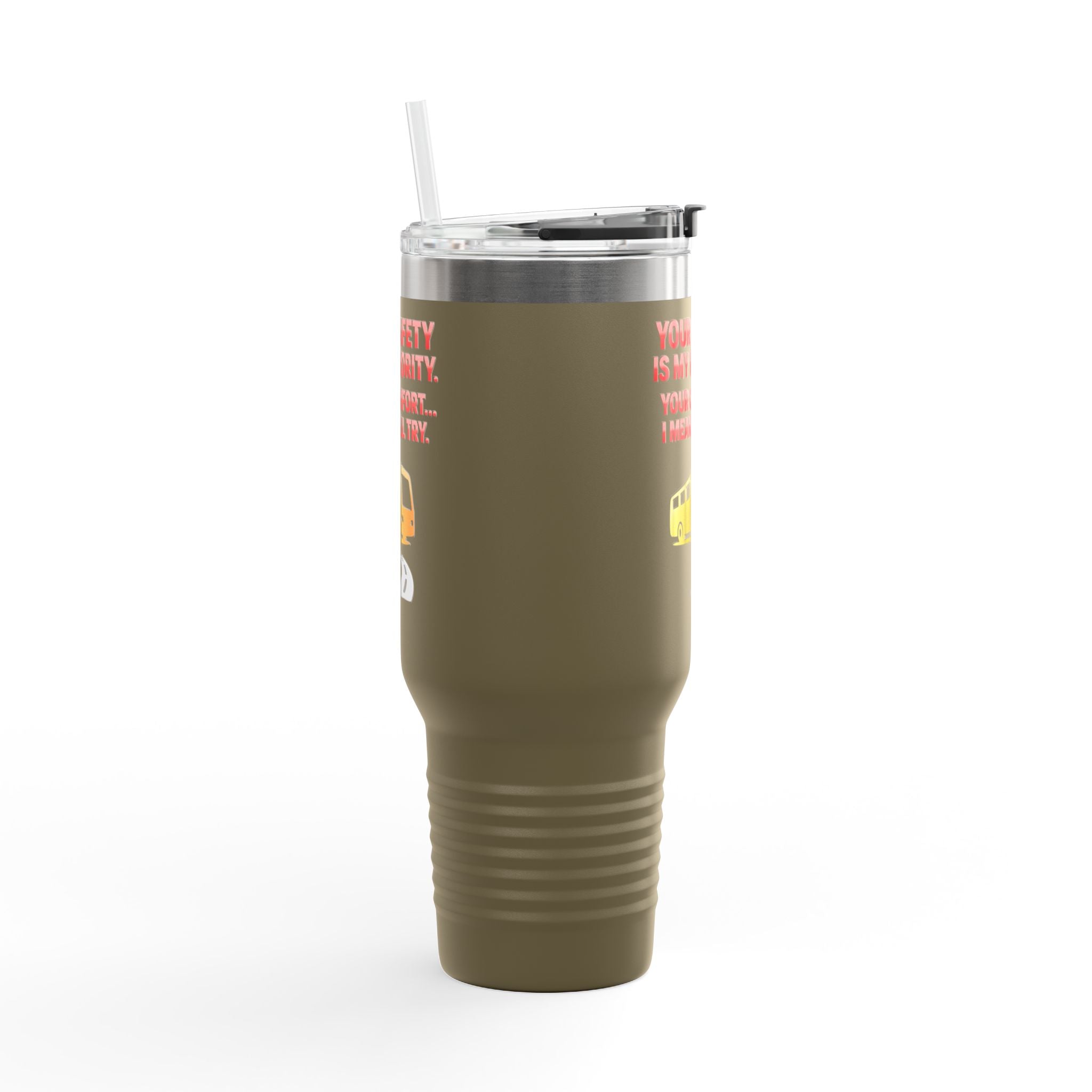 40oz Insulated Travel Mug — 'Your Safety Is My Priority' Tour Bus Road Trip Tumbler