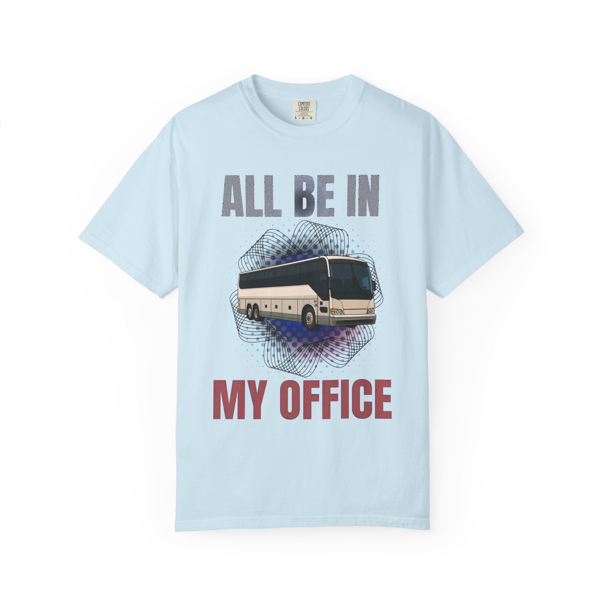 Bus Driver T-Shirt — "All Be In My Office / If You Need Me Follow the Diesel Fumes" Graphic Tee