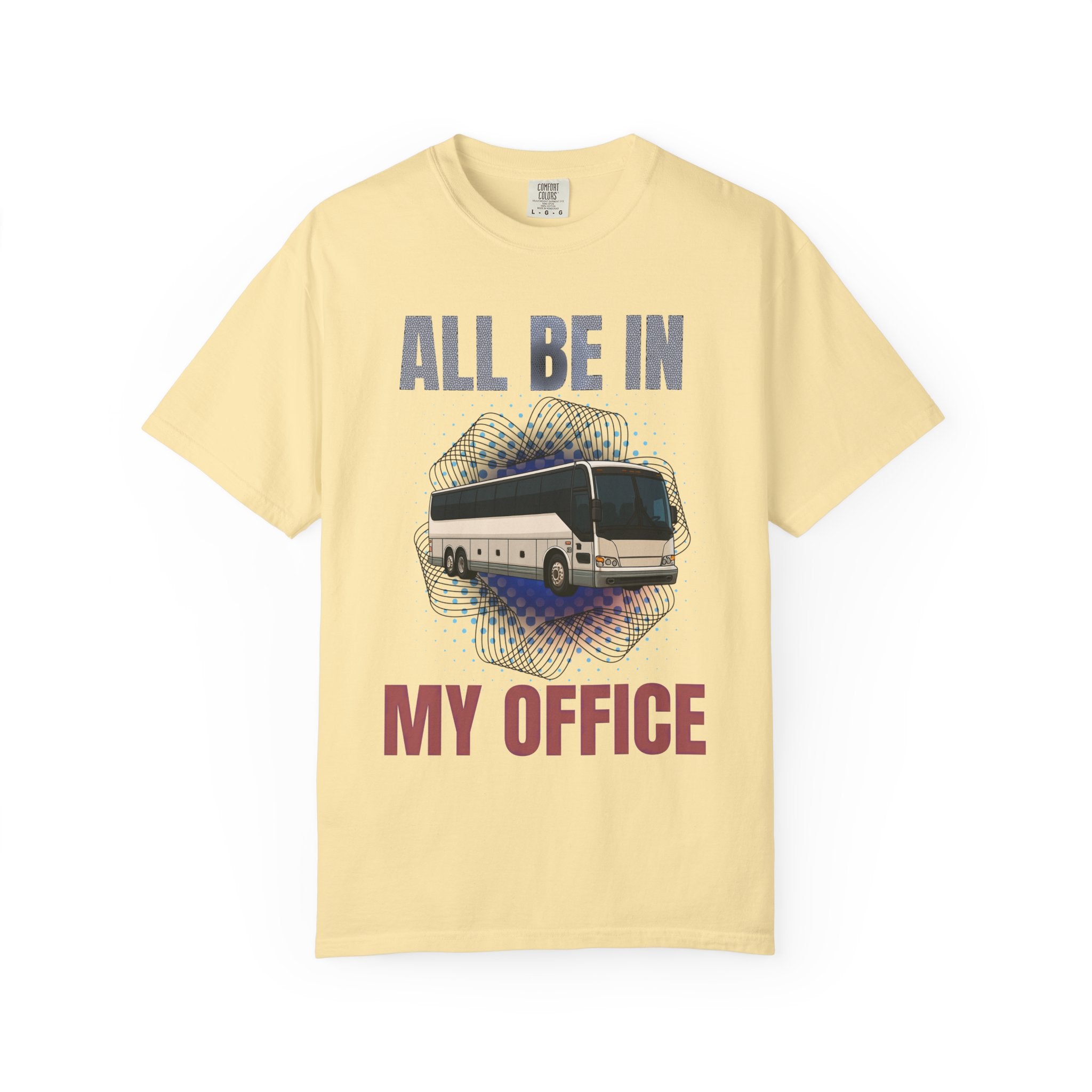 Bus Driver T-Shirt — "All Be In My Office / If You Need Me Follow the Diesel Fumes" Graphic Tee