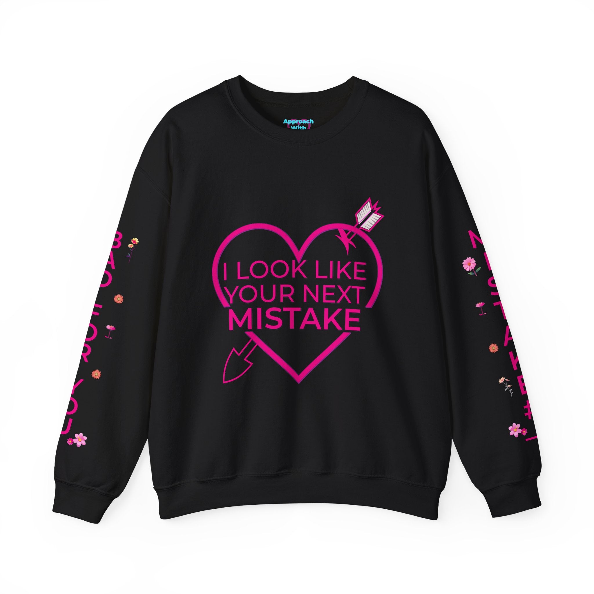 I Look Like Your Next Mistake sweatshirt | Heart Arrow Lip Design