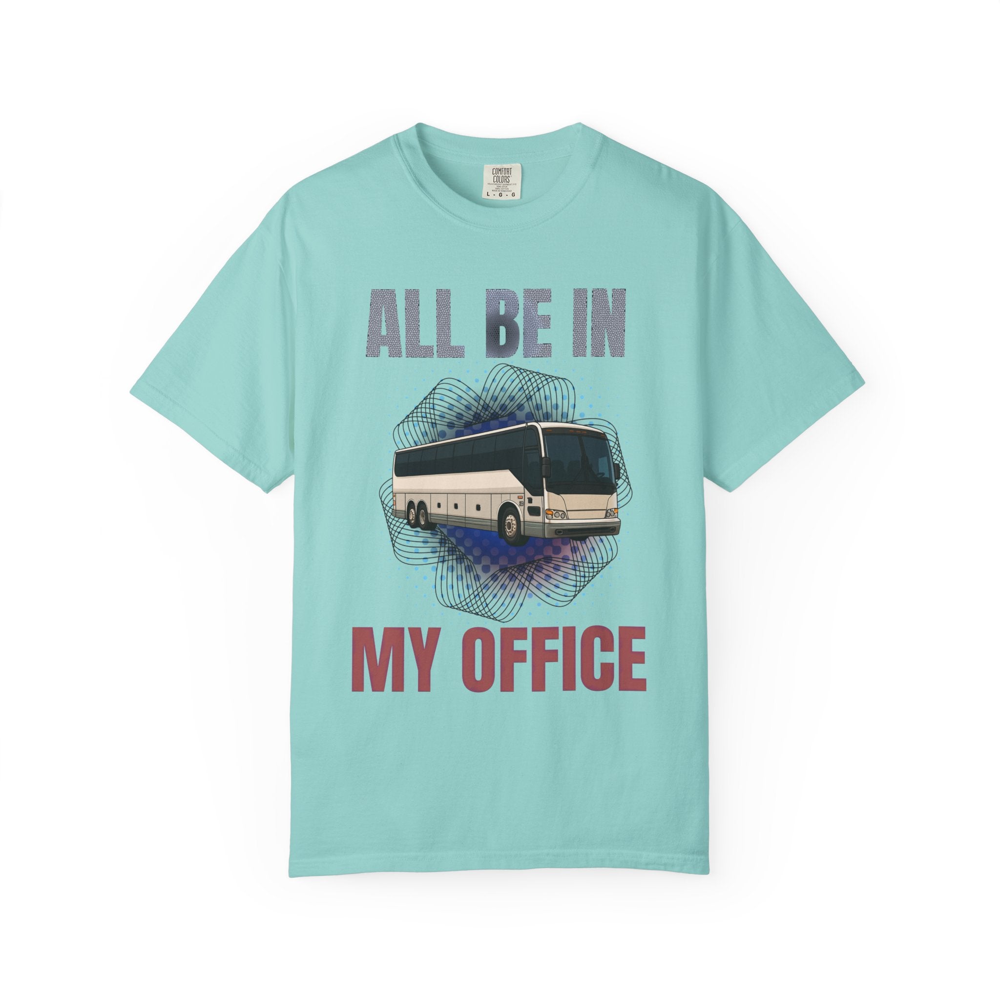 Bus Driver T-Shirt — "All Be In My Office / If You Need Me Follow the Diesel Fumes" Graphic Tee