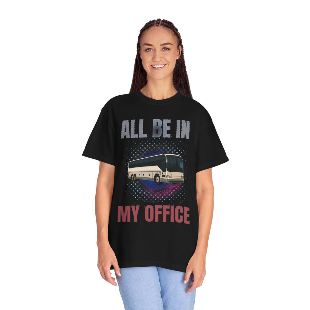 Bus Driver T-Shirt — "All Be In My Office / If You Need Me Follow the Diesel Fumes" Graphic Tee