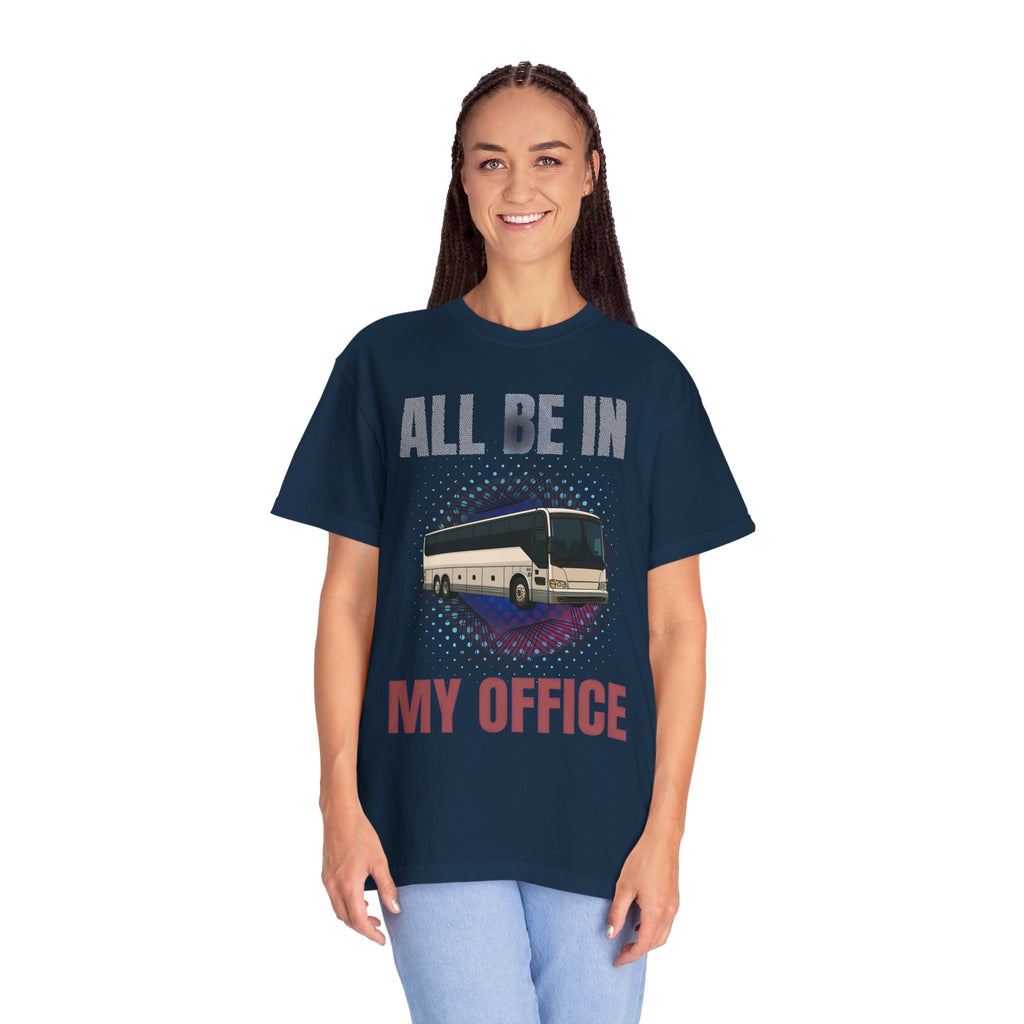 Bus Driver T-Shirt — "All Be In My Office / If You Need Me Follow the Diesel Fumes" Graphic Tee