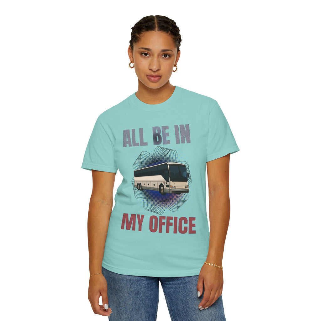 Bus Driver T-Shirt — "All Be In My Office / If You Need Me Follow the Diesel Fumes" Graphic Tee