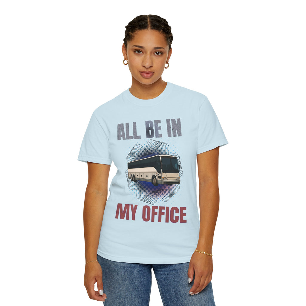 Bus Driver T-Shirt — "All Be In My Office / If You Need Me Follow the Diesel Fumes" Graphic Tee