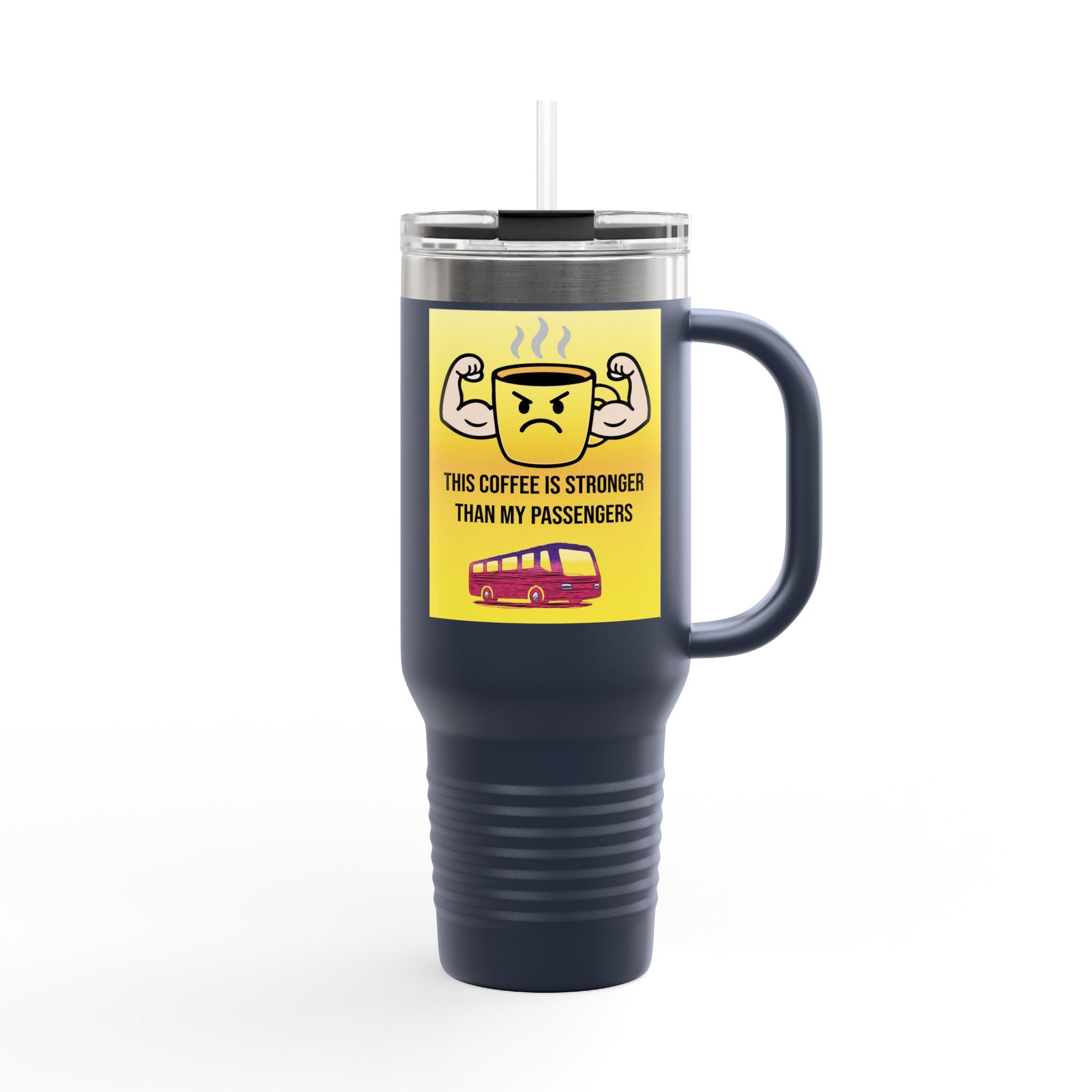 40oz Insulated Travel Mug — “This Coffee Is Stronger Than My Passengers” Bus Driver Tumbler