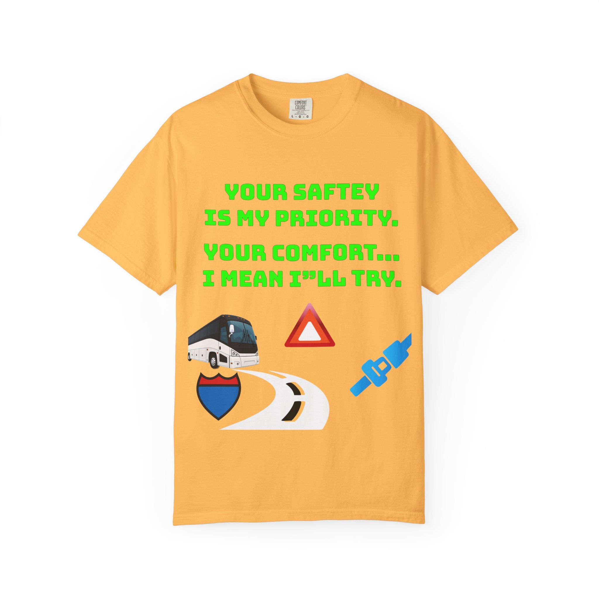 Bus Driver Humor T-Shirt — "Your Safety Is My Priority" Novelty Tee