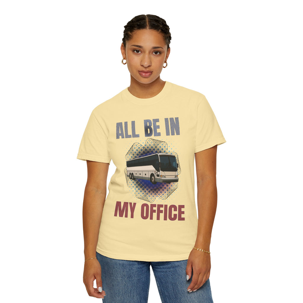 Bus Driver T-Shirt — "All Be In My Office / If You Need Me Follow the Diesel Fumes" Graphic Tee