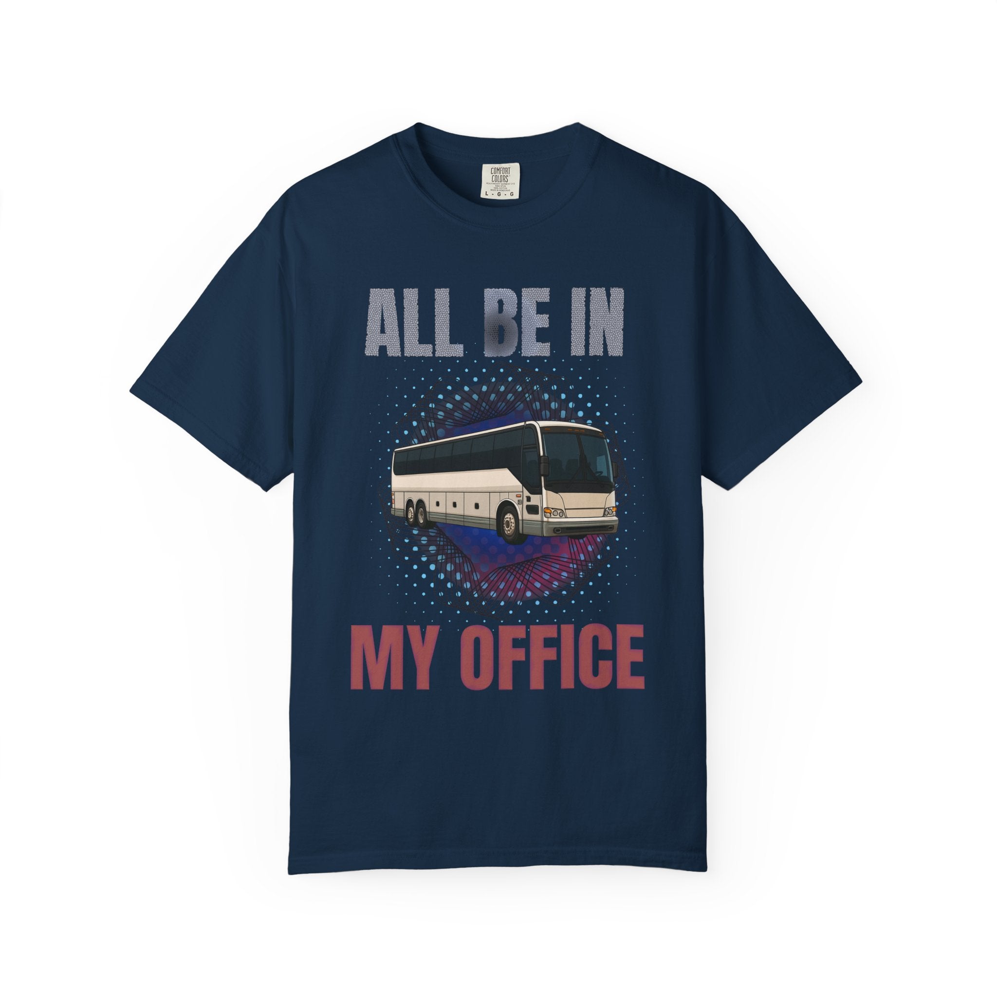 Bus Driver T-Shirt — "All Be In My Office / If You Need Me Follow the Diesel Fumes" Graphic Tee