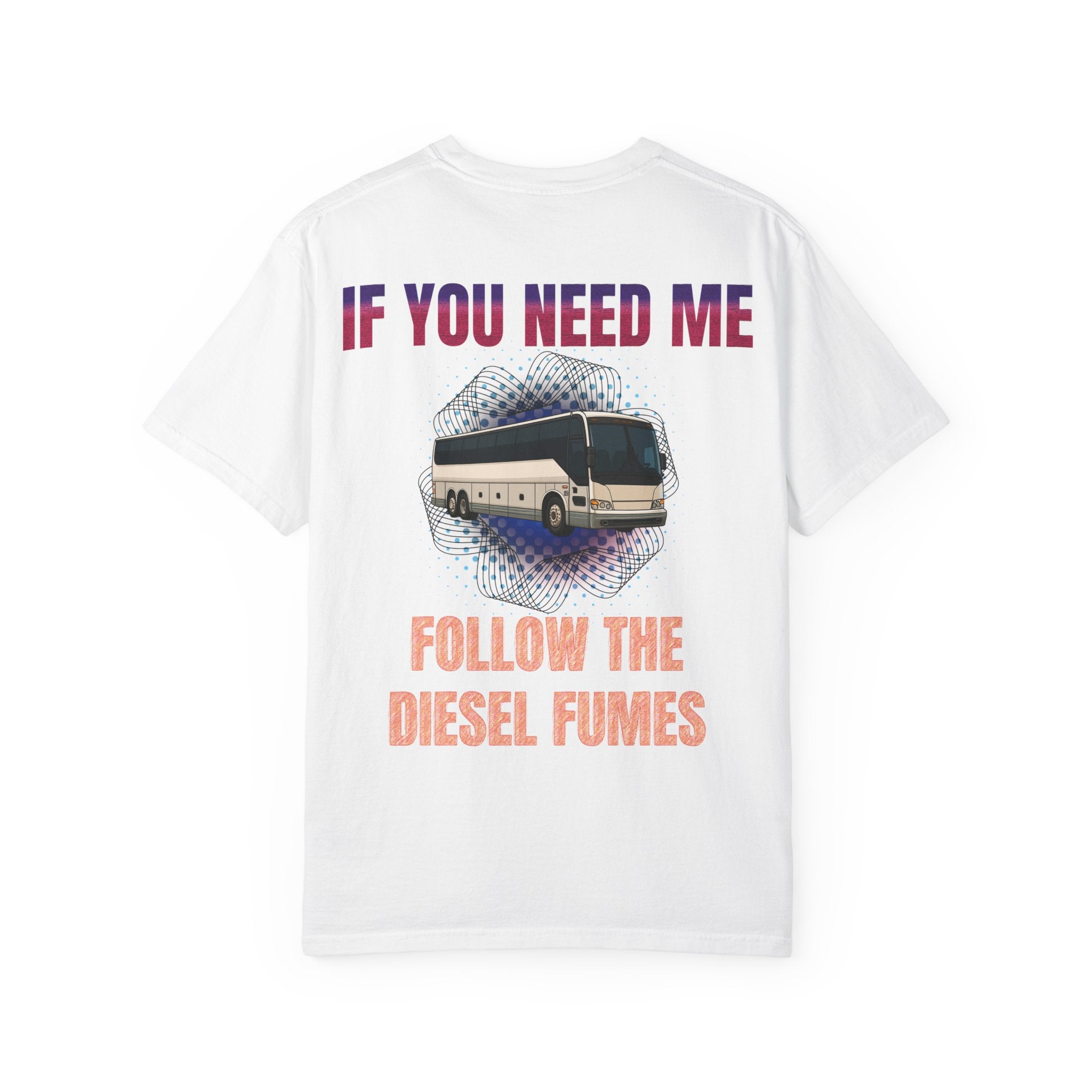 Bus Driver T-Shirt — "All Be In My Office / If You Need Me Follow the Diesel Fumes" Graphic Tee