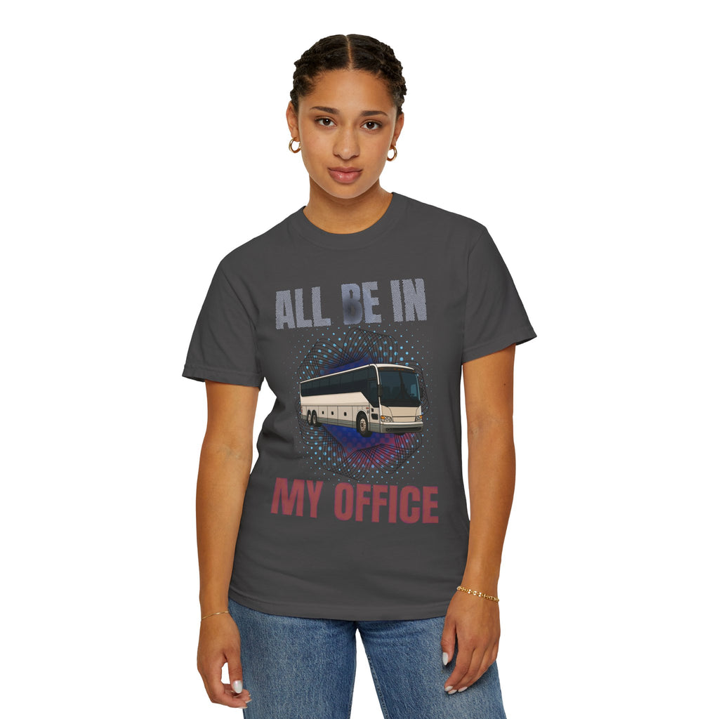 Bus Driver T-Shirt — "All Be In My Office / If You Need Me Follow the Diesel Fumes" Graphic Tee