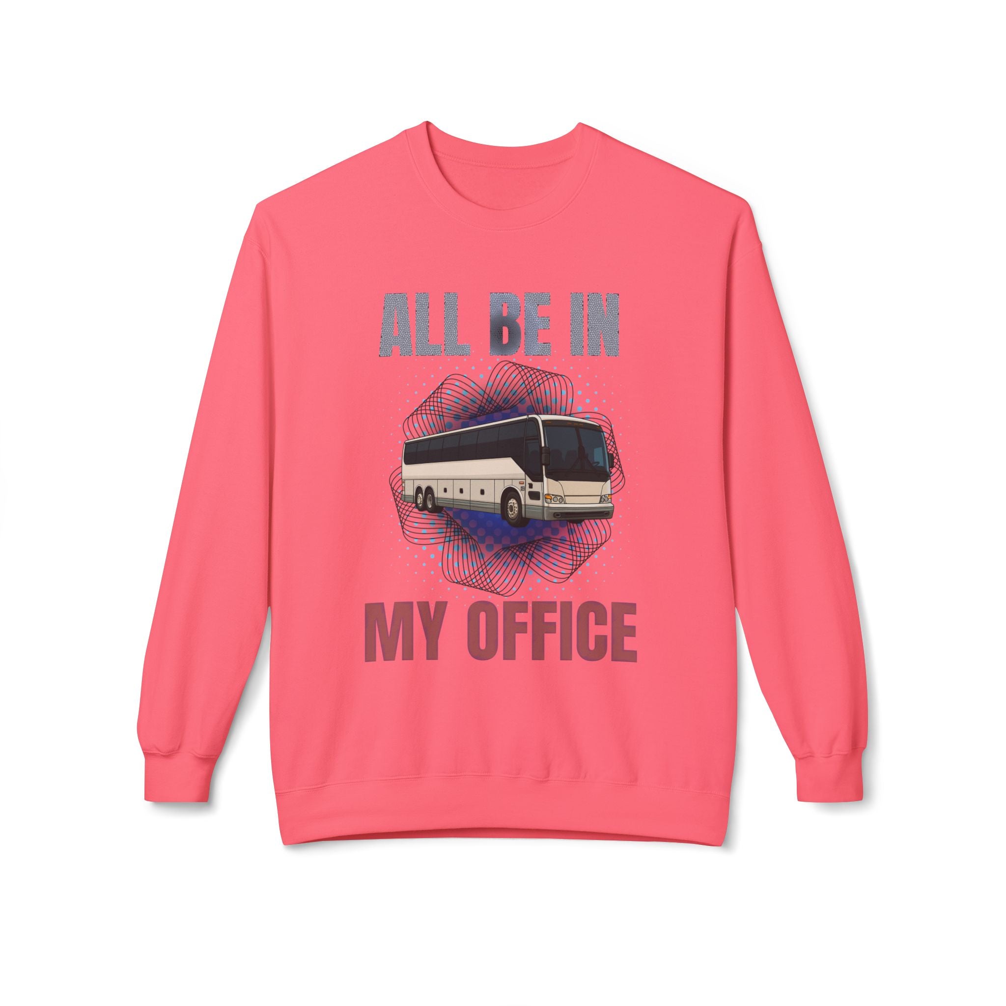 Coach Driver Sweatshirt - “All Be In My Office / Follow the Diesel Fumes” Bus Driver Crewneck