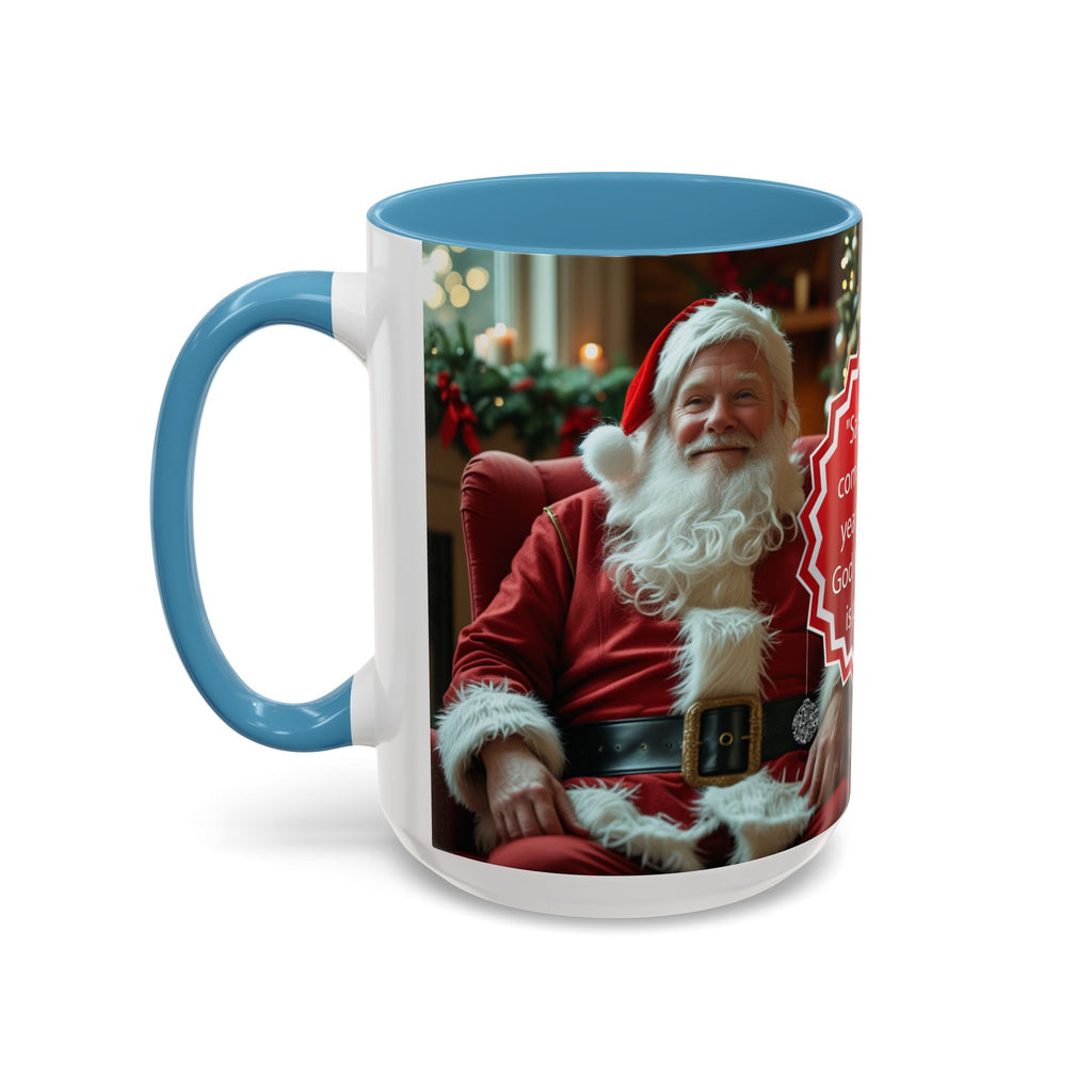 Santa Only Comes Once a Year Mug | Mrs. Claus Funny Christmas Coffee Mug