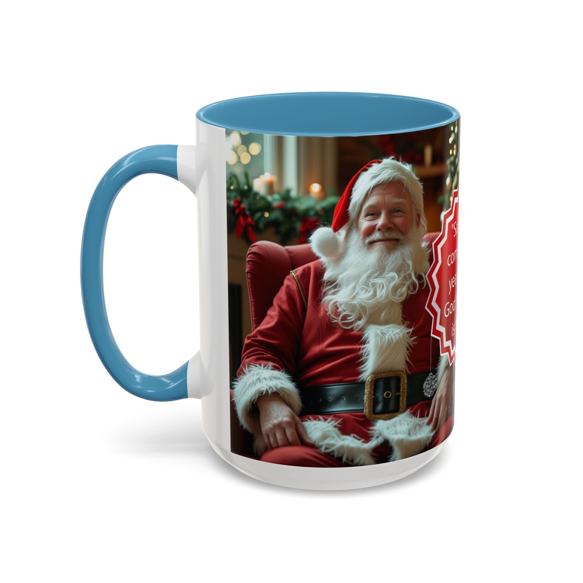 Santa Only Comes Once a Year Mug | Mrs. Claus Funny Christmas Coffee Mug