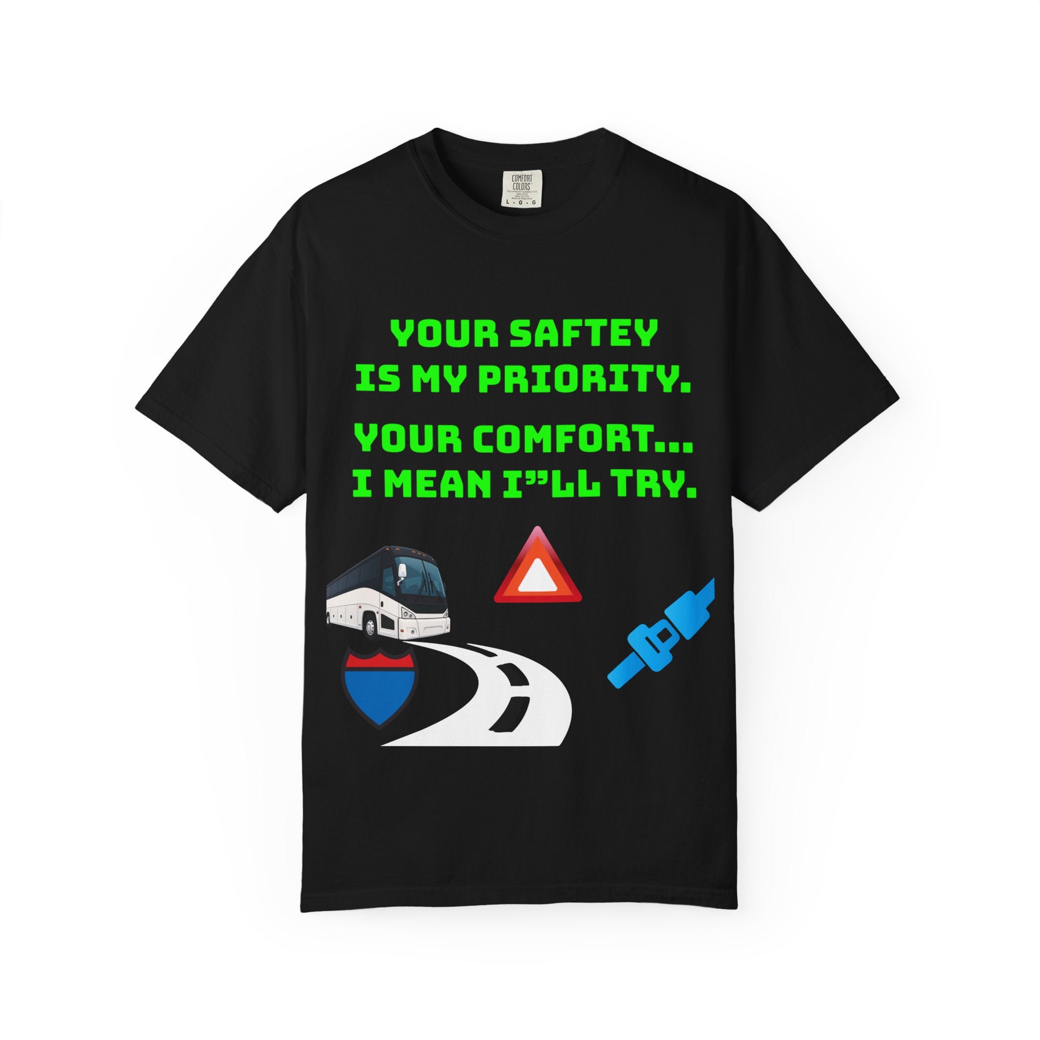 Bus Driver Humor T-Shirt — "Your Safety Is My Priority" Novelty Tee