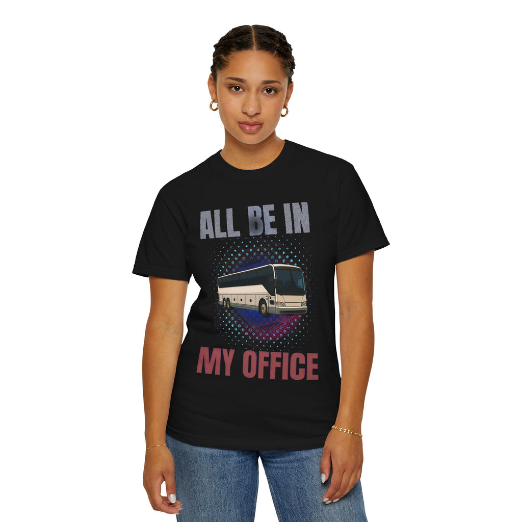 Bus Driver T-Shirt — "All Be In My Office / If You Need Me Follow the Diesel Fumes" Graphic Tee