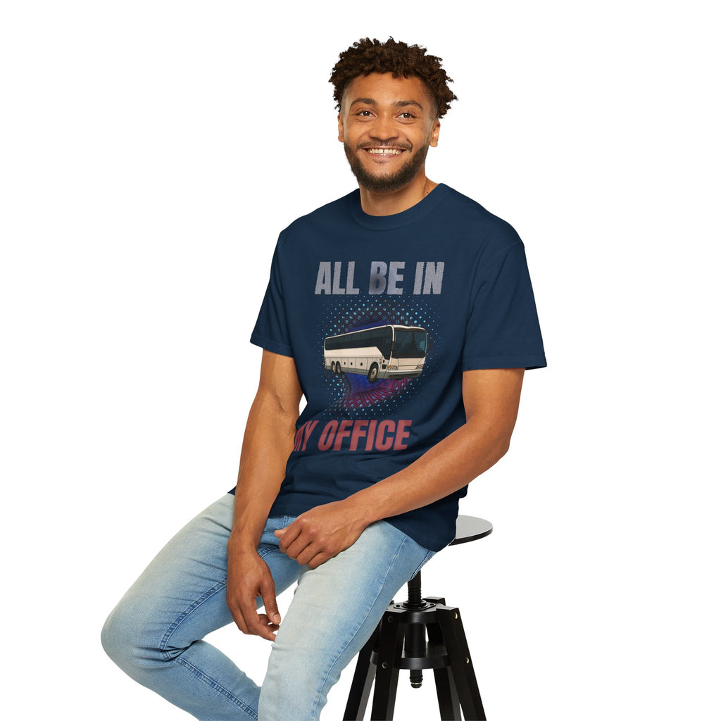 Bus Driver T-Shirt — "All Be In My Office / If You Need Me Follow the Diesel Fumes" Graphic Tee