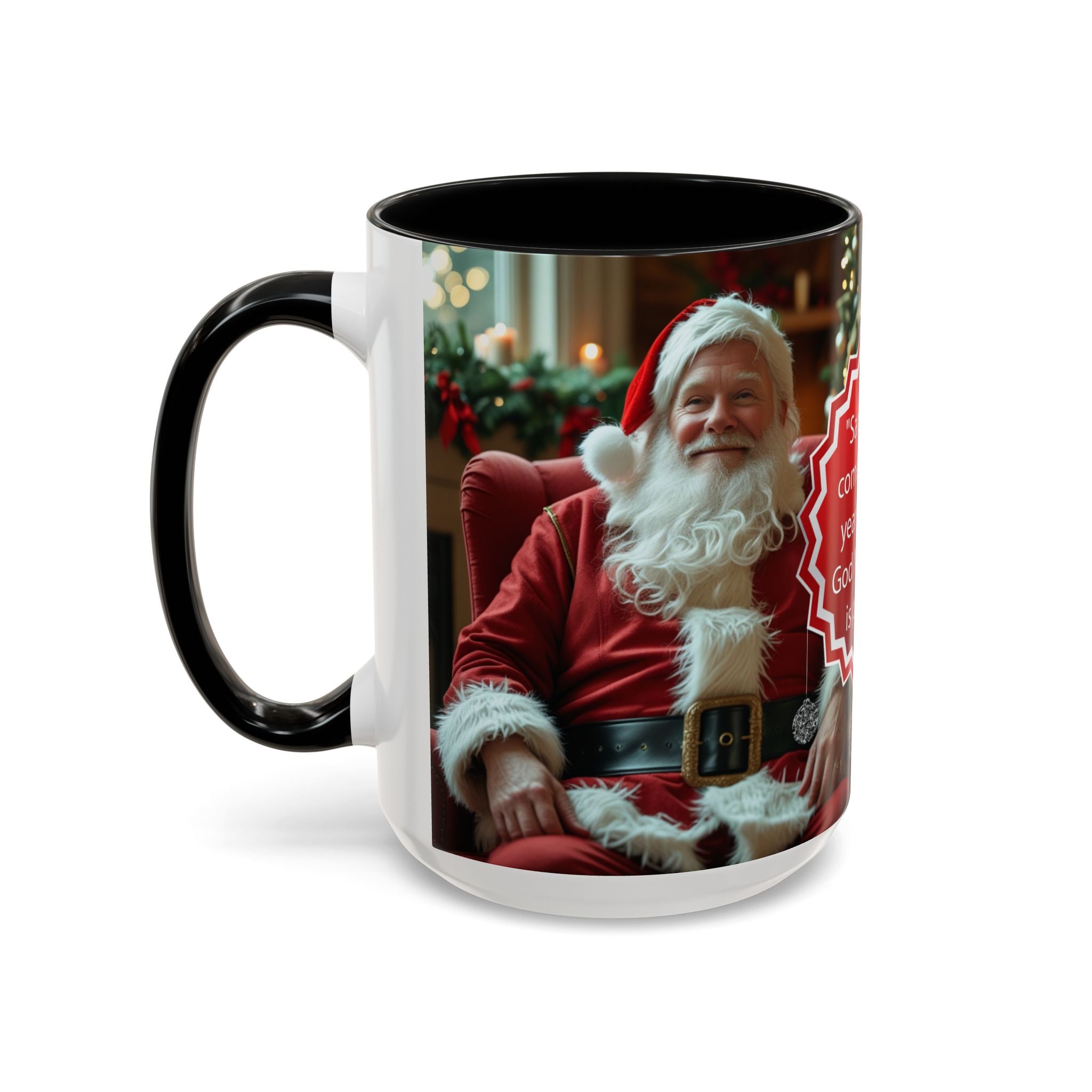 Santa Only Comes Once a Year Mug | Mrs. Claus Funny Christmas Coffee Mug