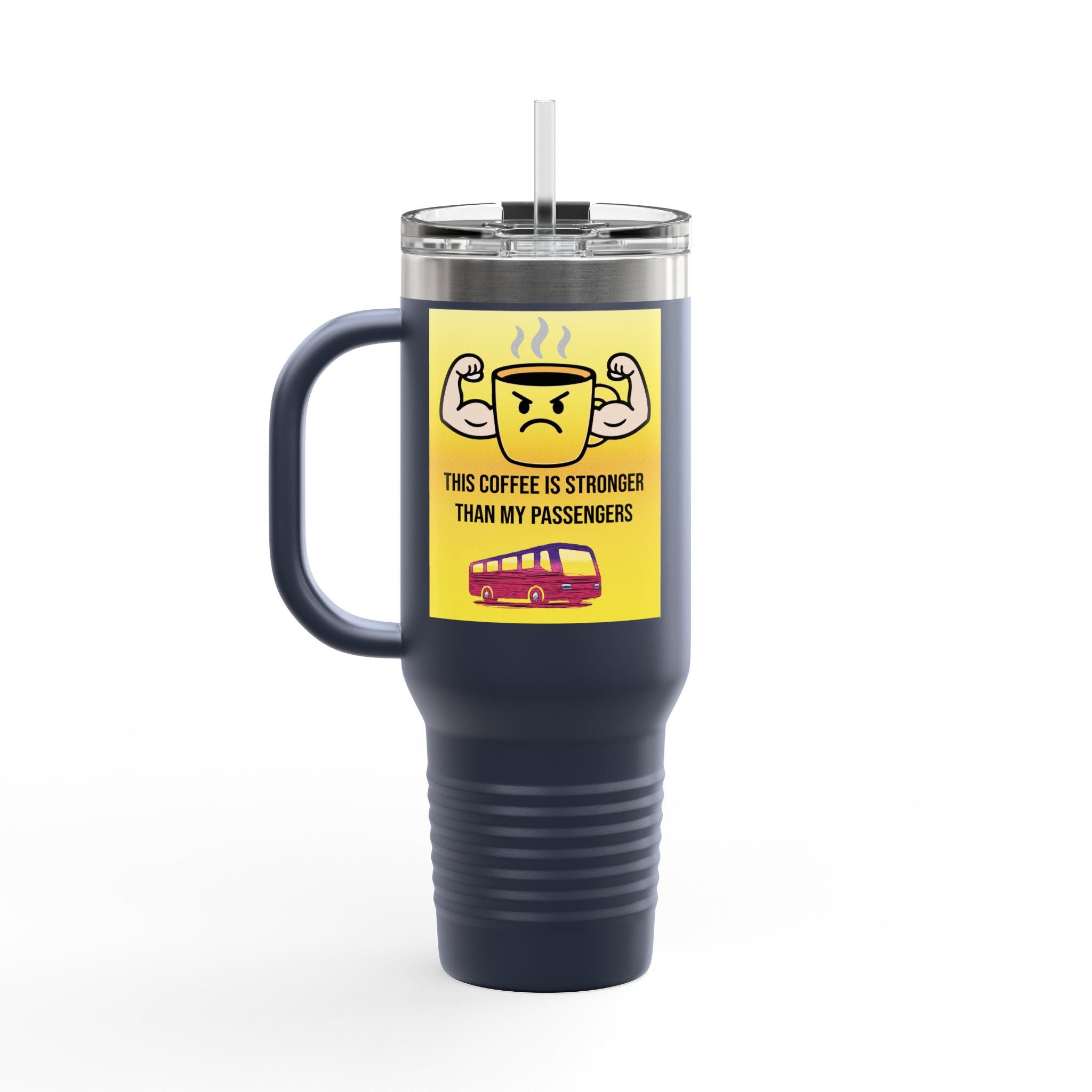 40oz Insulated Travel Mug — “This Coffee Is Stronger Than My Passengers” Bus Driver Tumbler