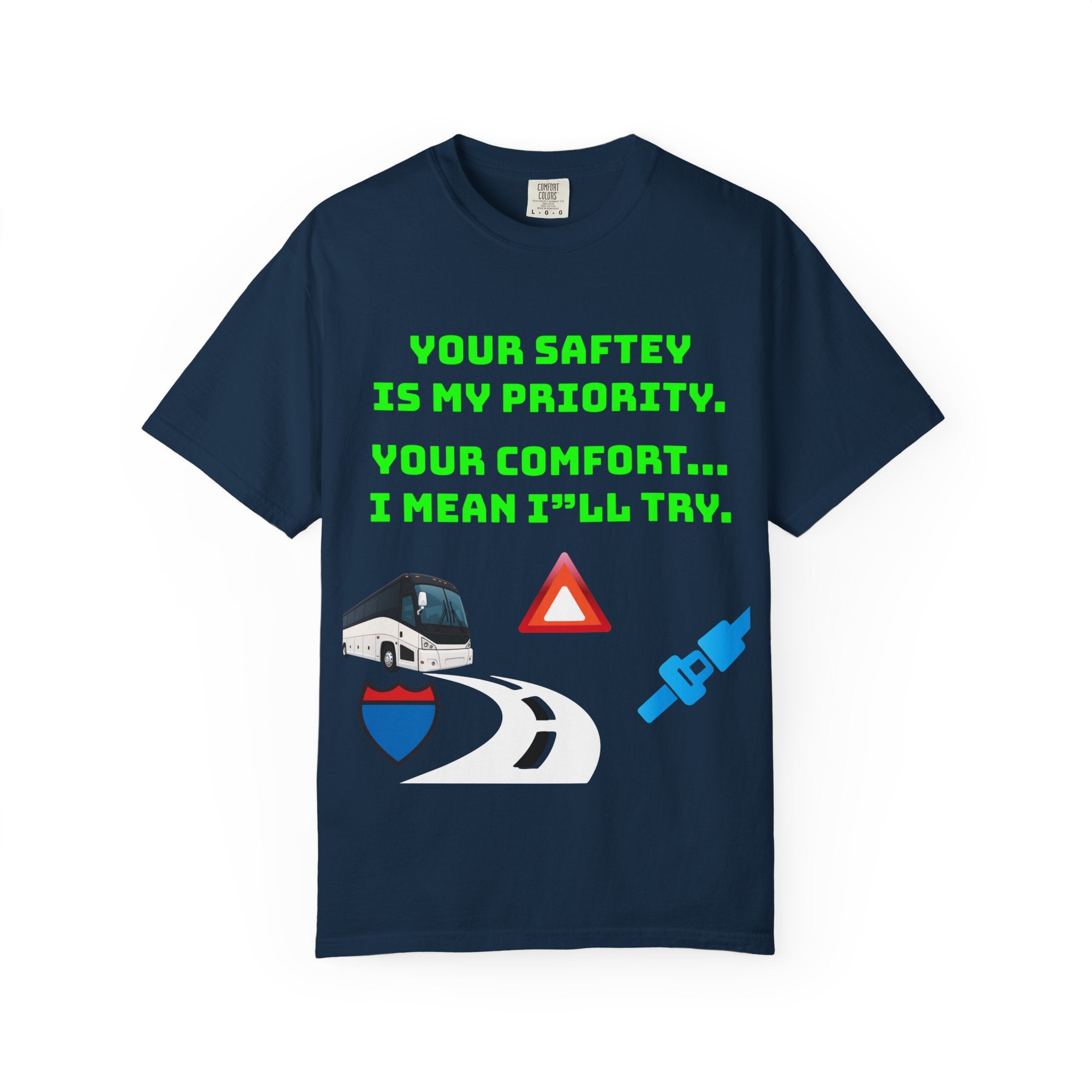 Bus Driver Humor T-Shirt — "Your Safety Is My Priority" Novelty Tee