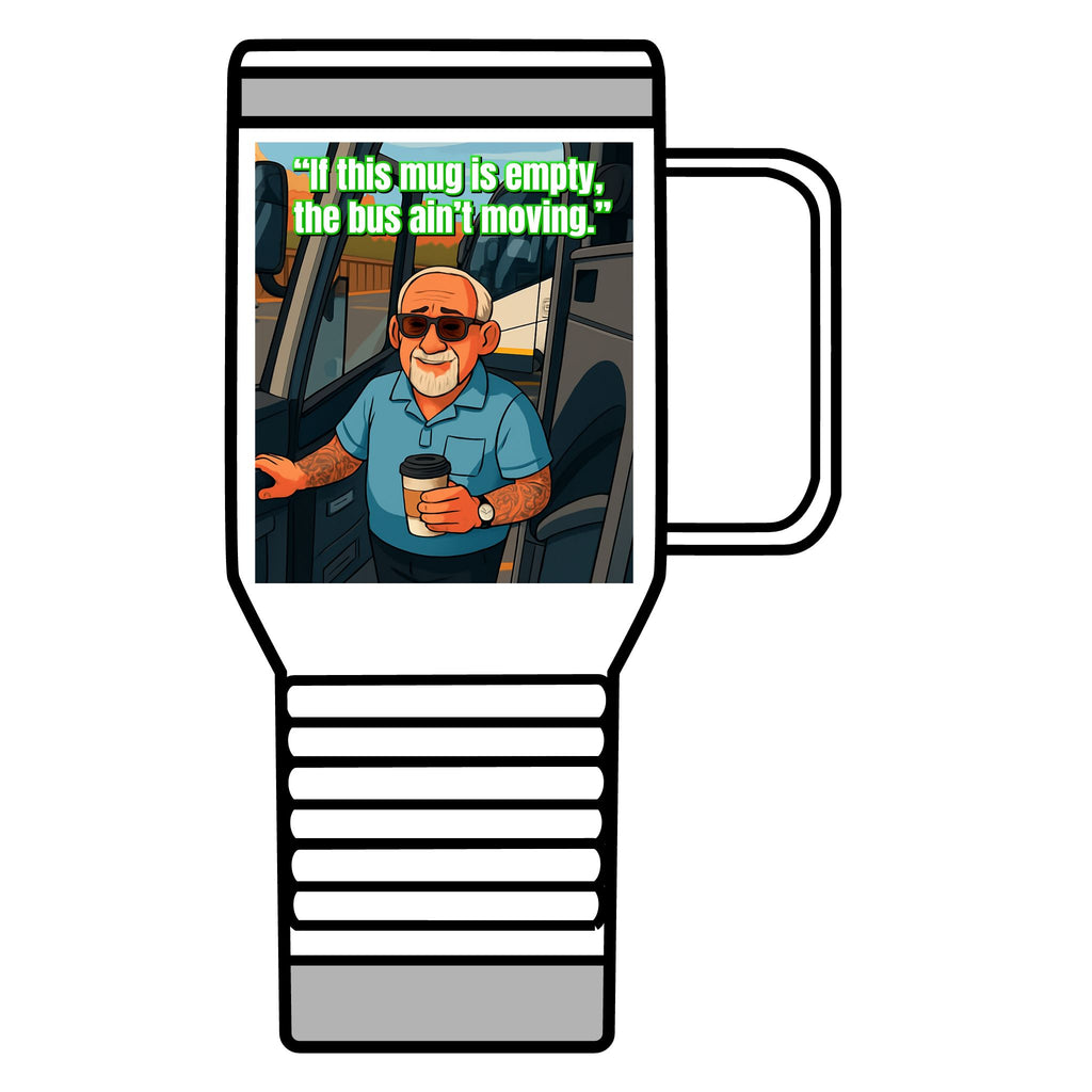 Bus Driver Travel Mug - "If This Mug Is Empty, The Bus Ain't Moving" 20oz Coffee Tumbler