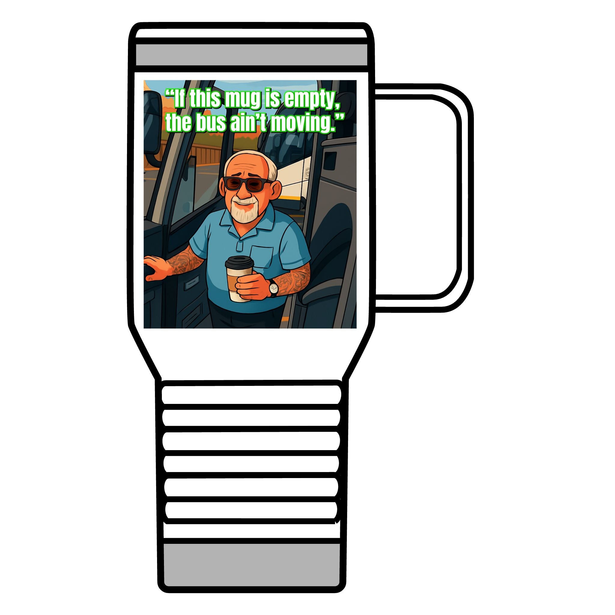 Bus Driver Travel Mug - "If This Mug Is Empty, The Bus Ain't Moving" 20oz Coffee Tumbler