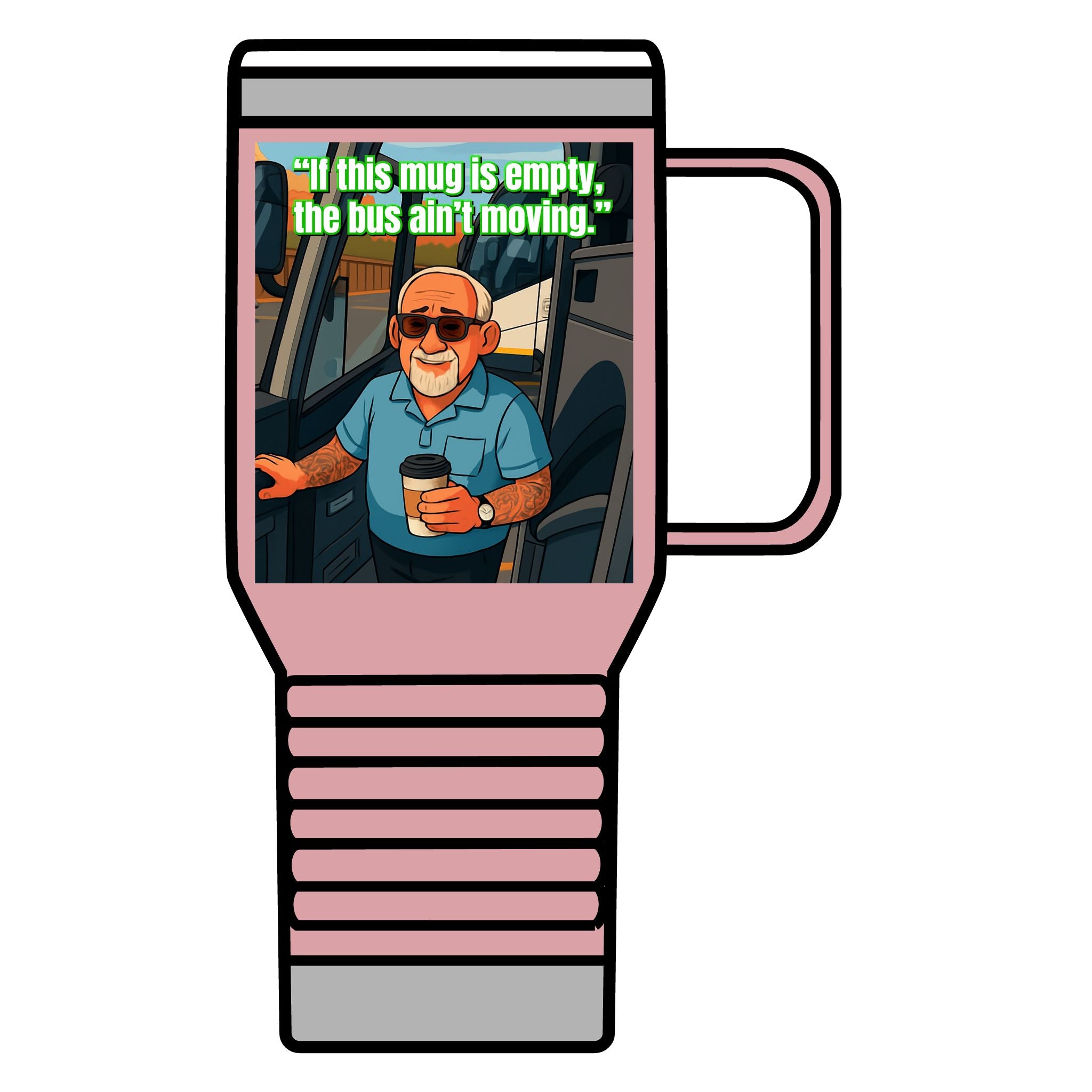 Bus Driver Travel Mug - "If This Mug Is Empty, The Bus Ain't Moving" 20oz Coffee Tumbler