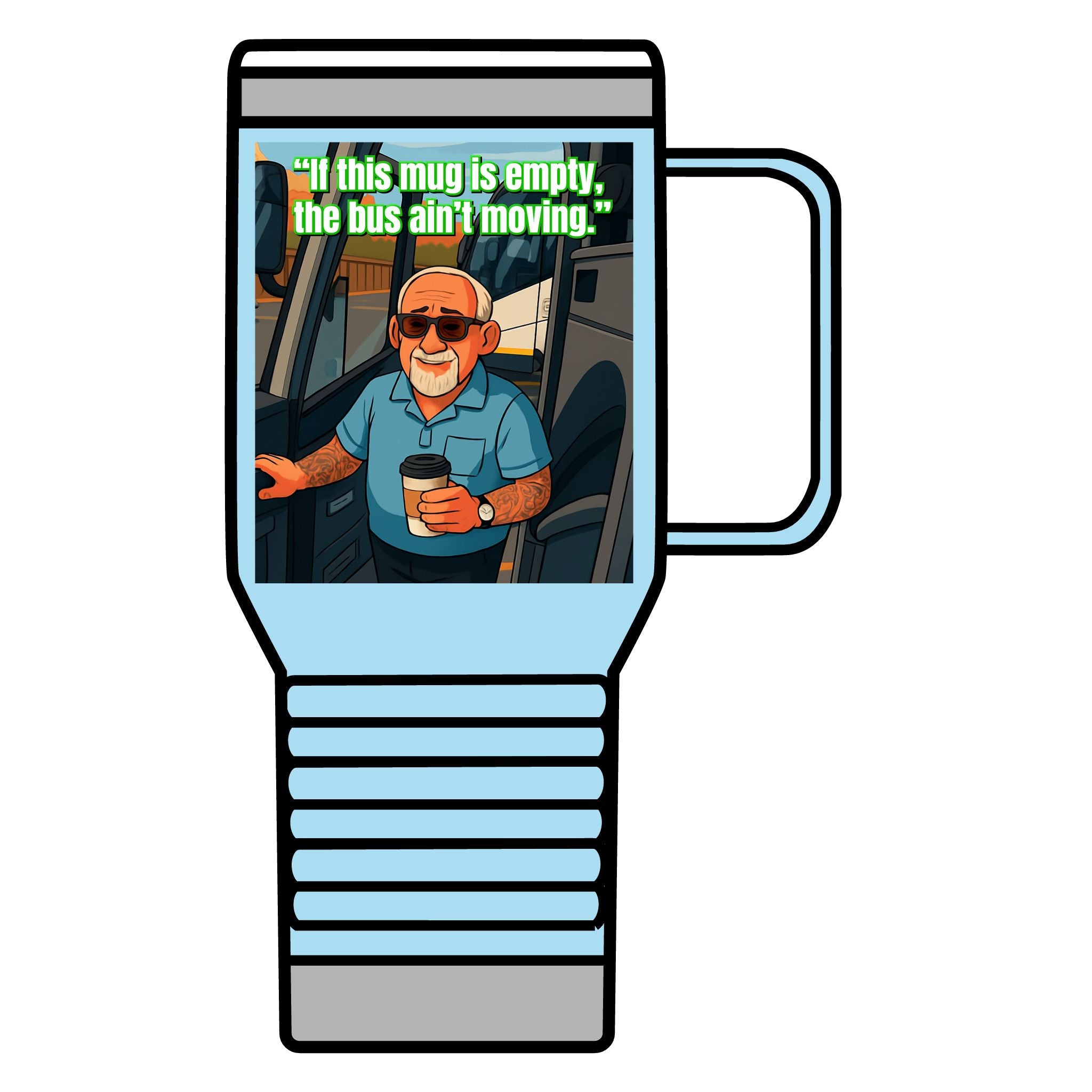 Bus Driver Travel Mug - "If This Mug Is Empty, The Bus Ain't Moving" 20oz Coffee Tumbler