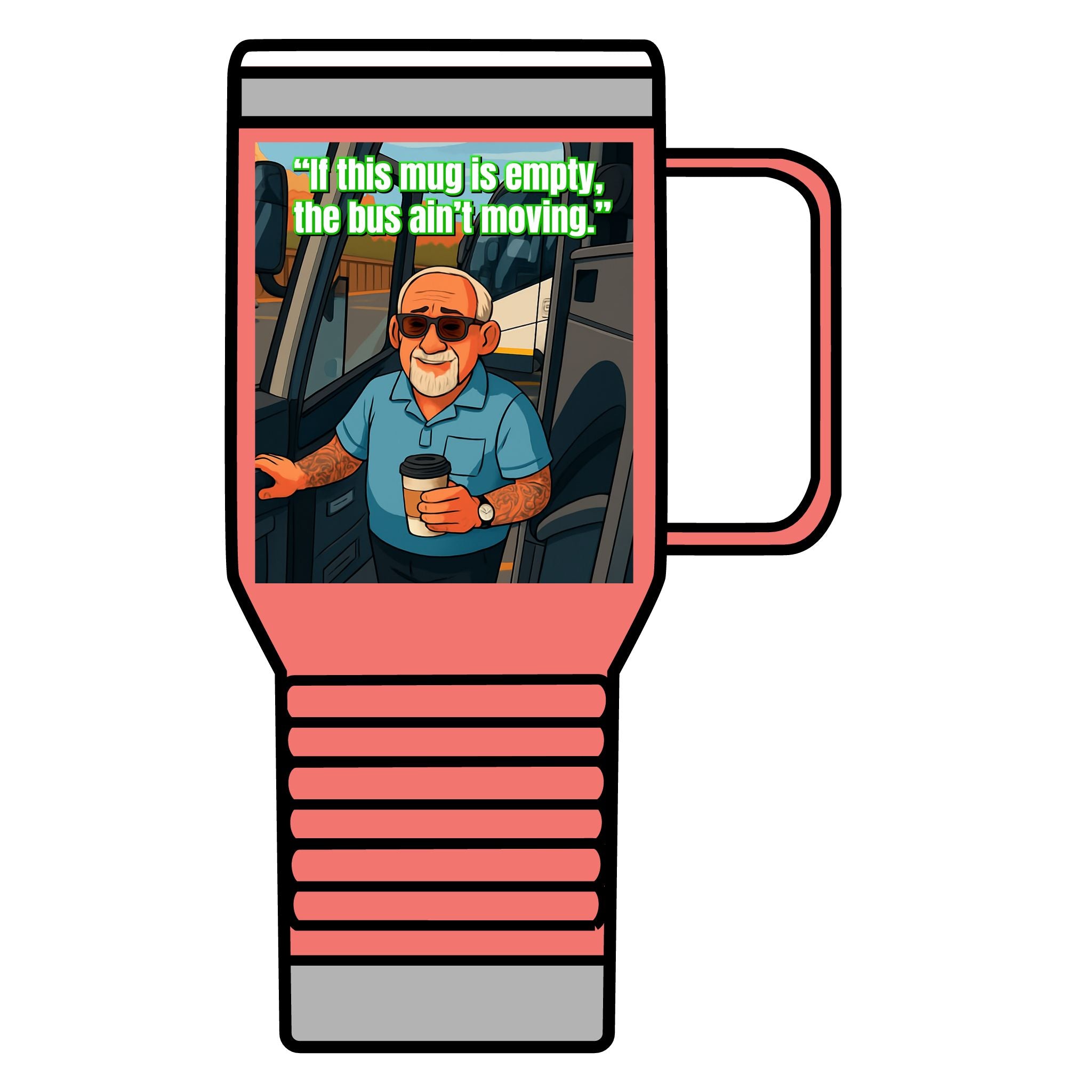 Bus Driver Travel Mug - "If This Mug Is Empty, The Bus Ain't Moving" 20oz Coffee Tumbler
