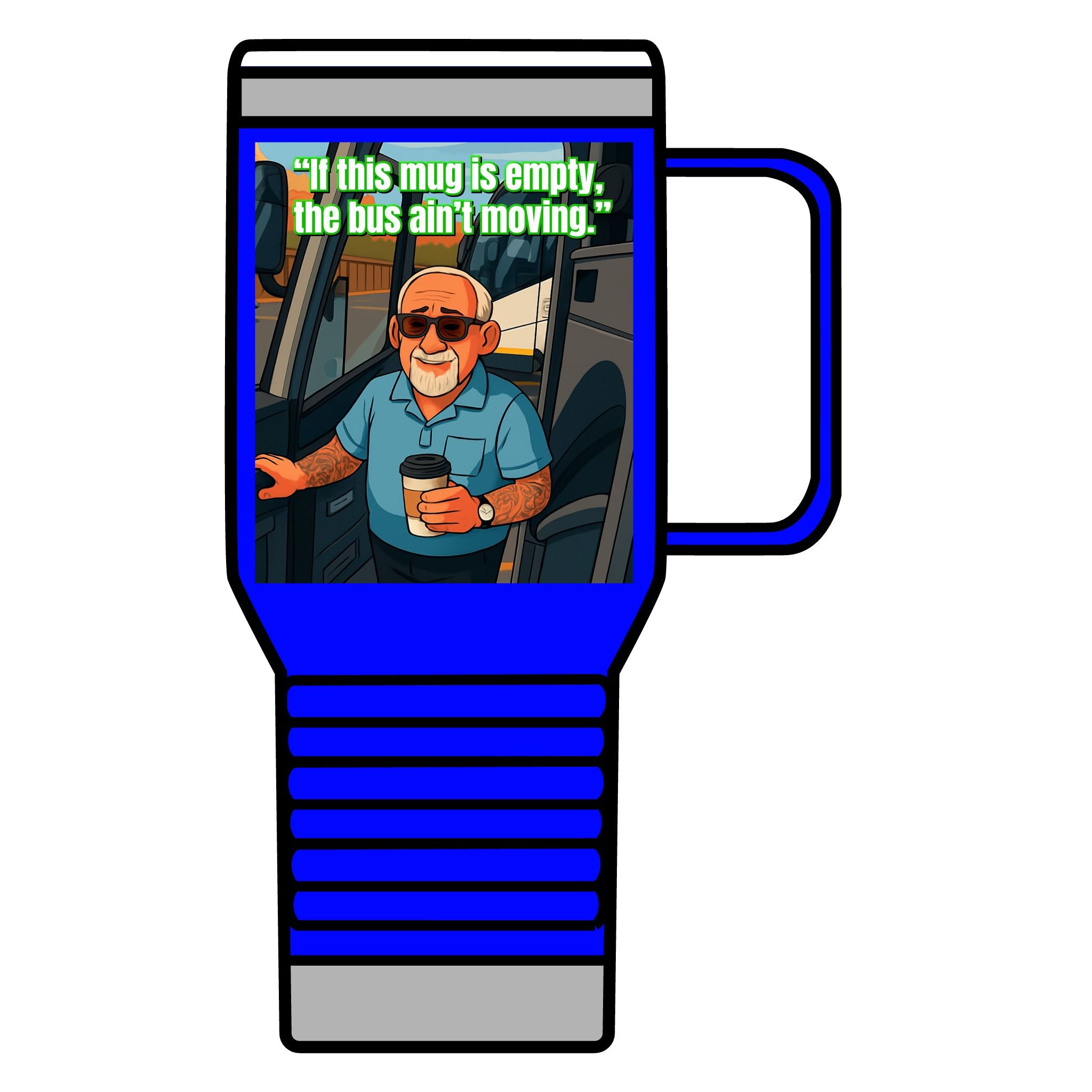 Bus Driver Travel Mug - "If This Mug Is Empty, The Bus Ain't Moving" 20oz Coffee Tumbler