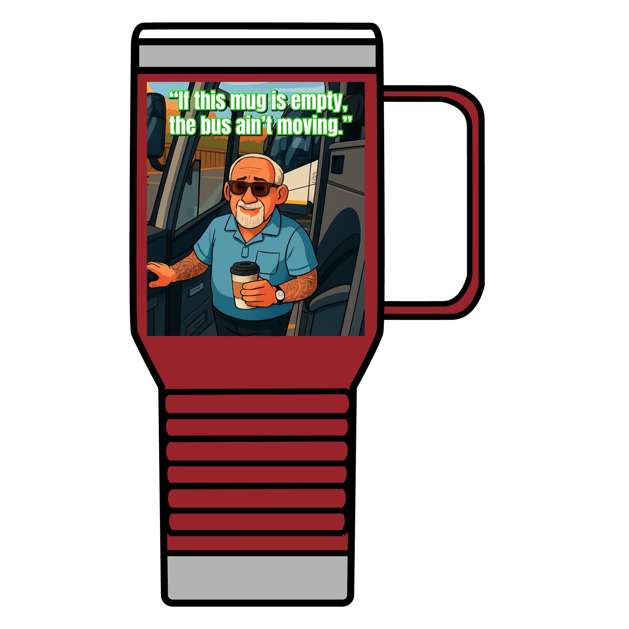 Bus Driver Travel Mug - "If This Mug Is Empty, The Bus Ain't Moving" 20oz Coffee Tumbler