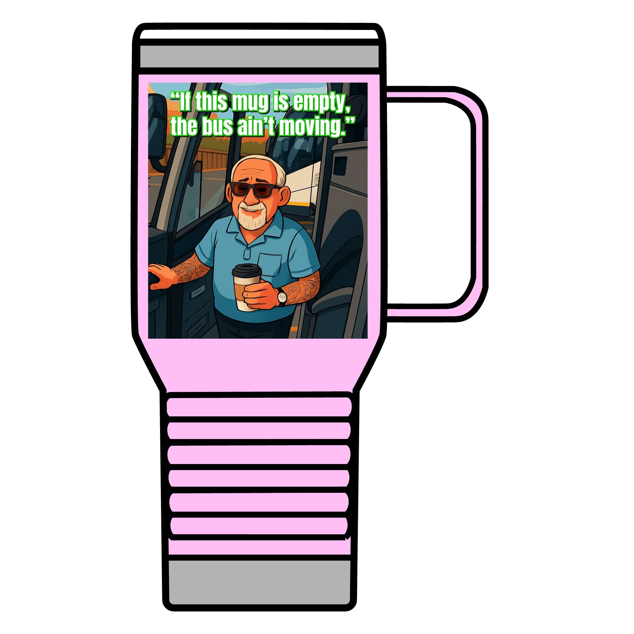 Bus Driver Travel Mug - "If This Mug Is Empty, The Bus Ain't Moving" 20oz Coffee Tumbler
