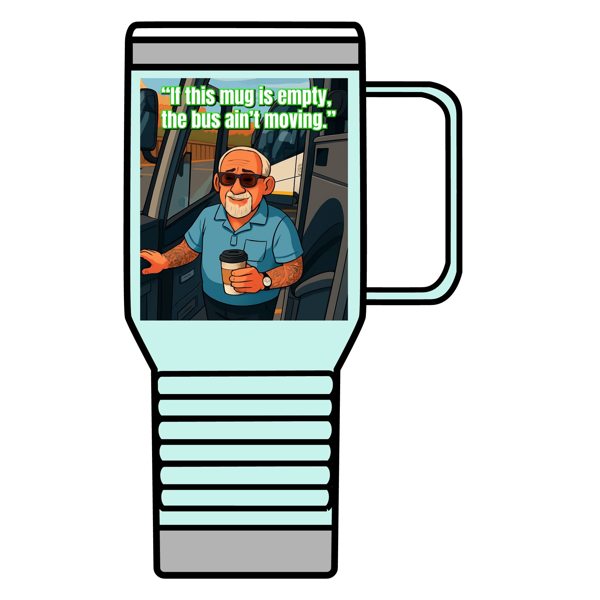 Bus Driver Travel Mug - "If This Mug Is Empty, The Bus Ain't Moving" 20oz Coffee Tumbler