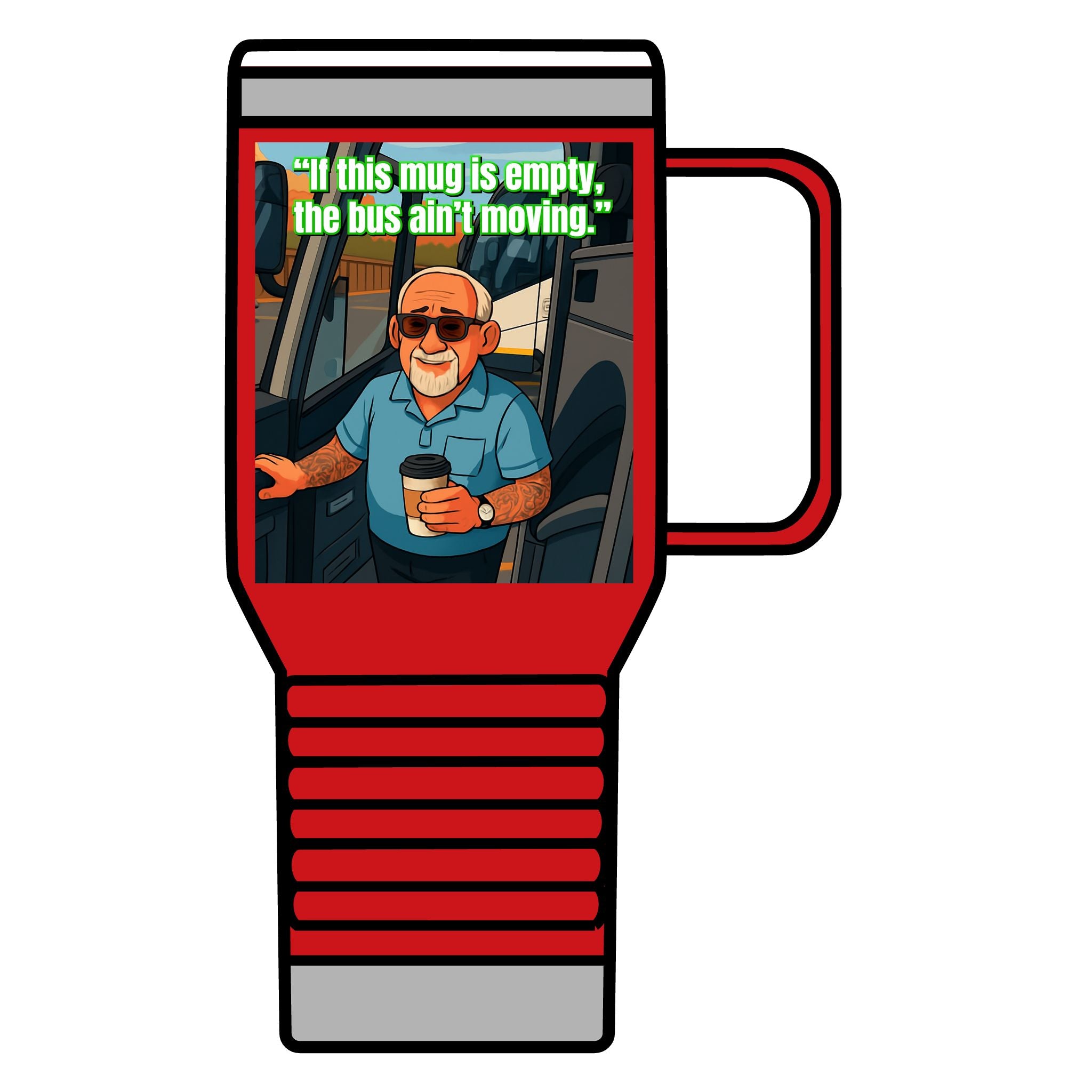 Bus Driver Travel Mug - "If This Mug Is Empty, The Bus Ain't Moving" 20oz Coffee Tumbler