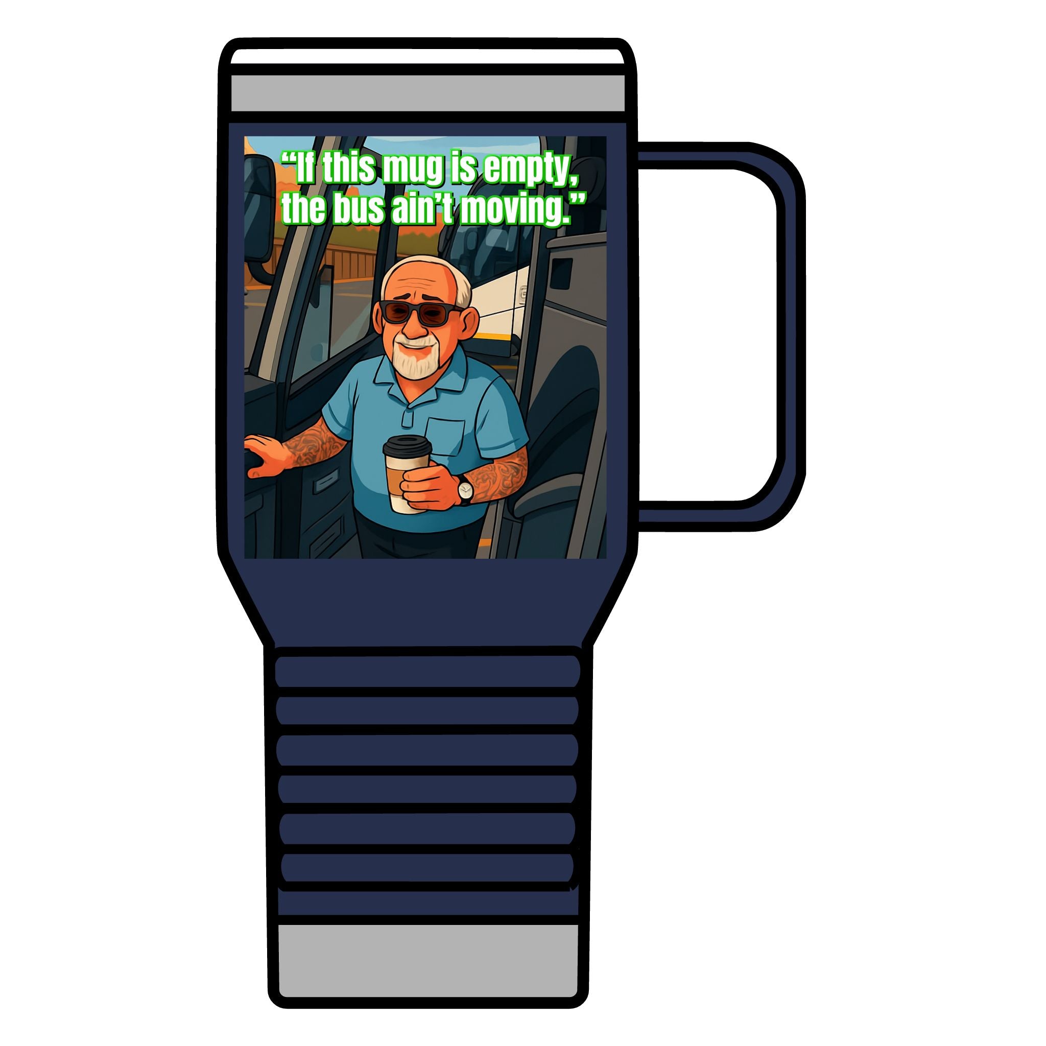 Bus Driver Travel Mug - "If This Mug Is Empty, The Bus Ain't Moving" 20oz Coffee Tumbler