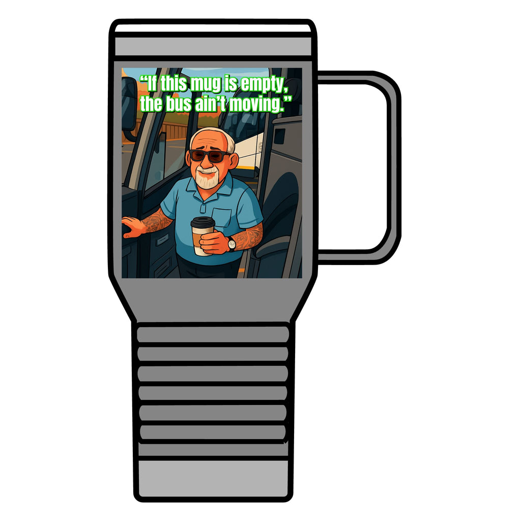 Bus Driver Travel Mug - "If This Mug Is Empty, The Bus Ain't Moving" 20oz Coffee Tumbler