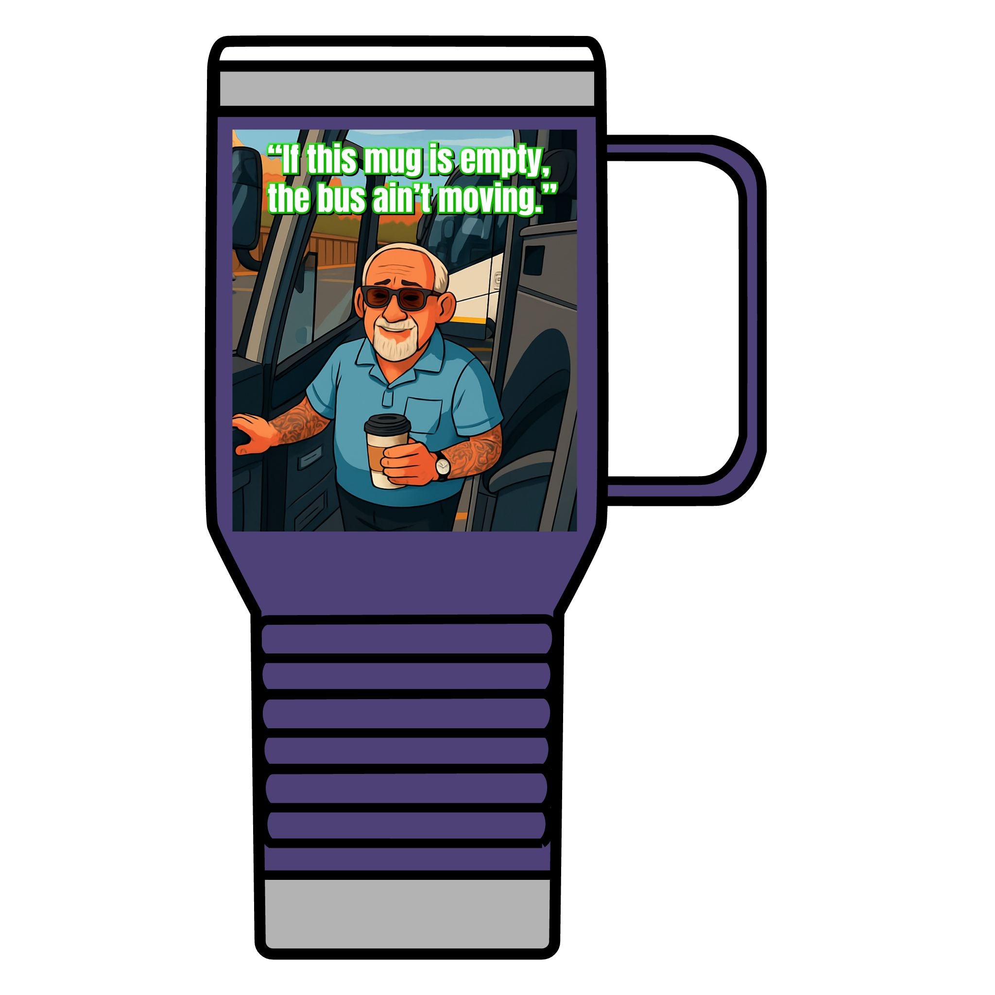 Bus Driver Travel Mug - "If This Mug Is Empty, The Bus Ain't Moving" 20oz Coffee Tumbler