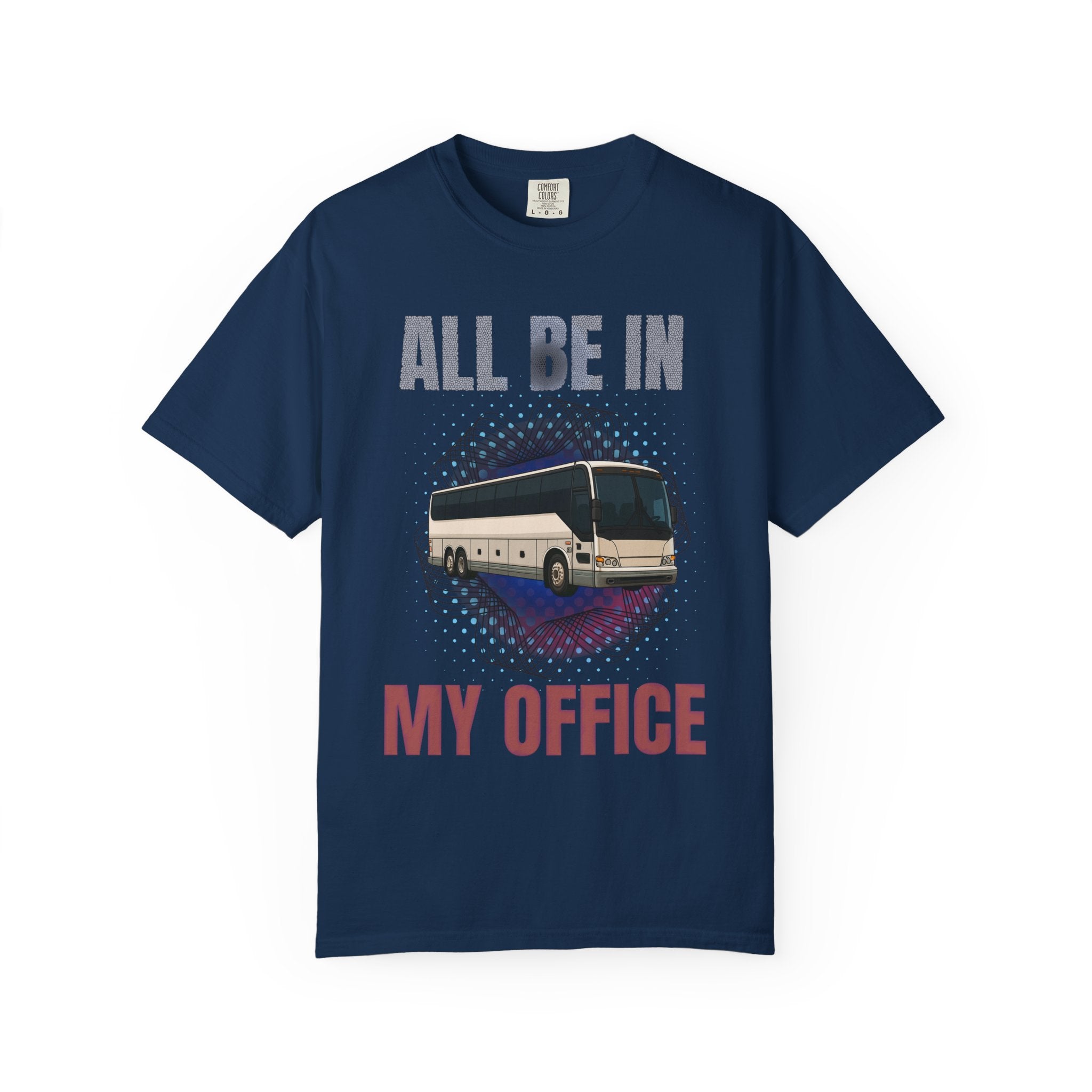 Bus Driver T-Shirt — "All Be In My Office / If You Need Me Follow the Diesel Fumes" Graphic Tee