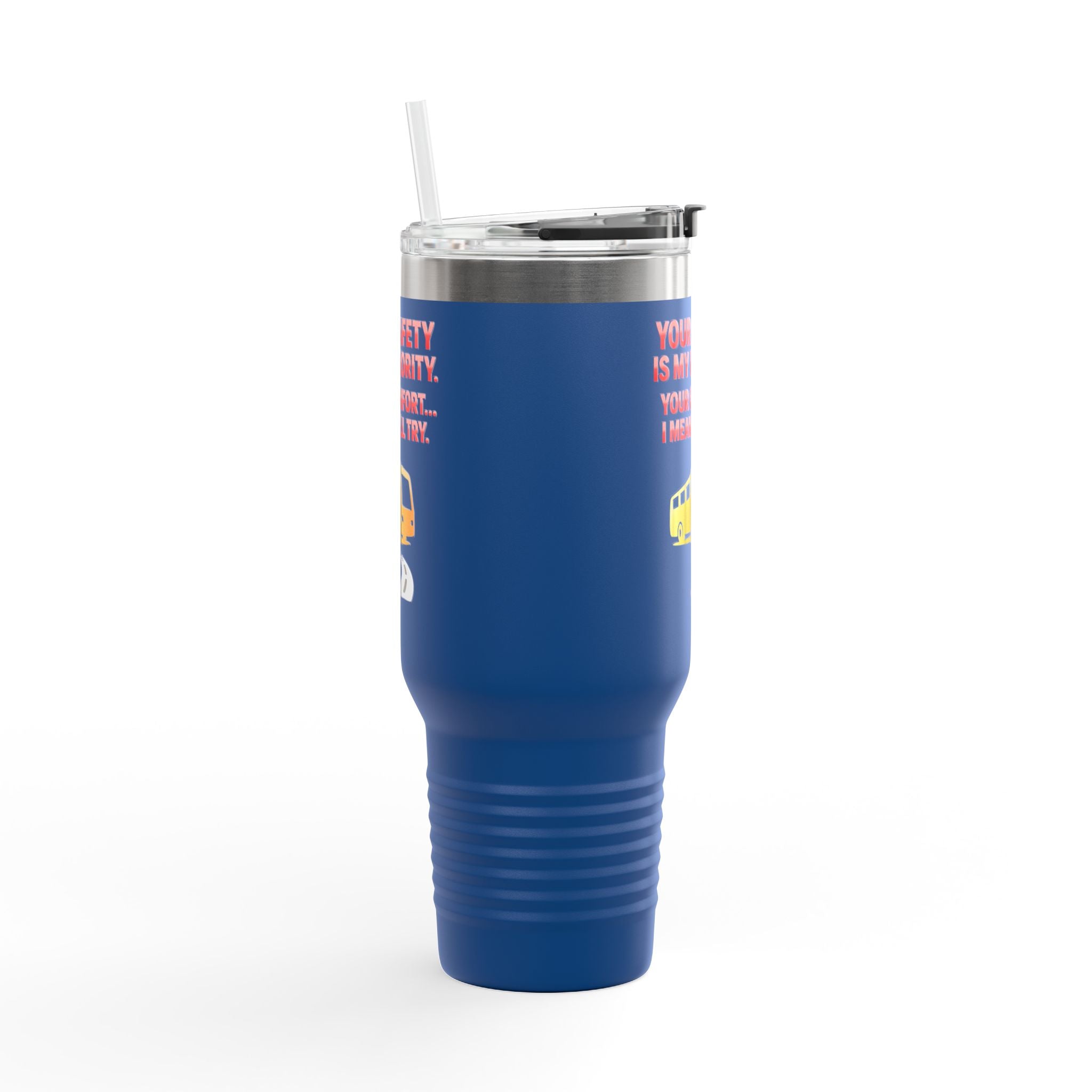 40oz Insulated Travel Mug — 'Your Safety Is My Priority' Tour Bus Road Trip Tumbler