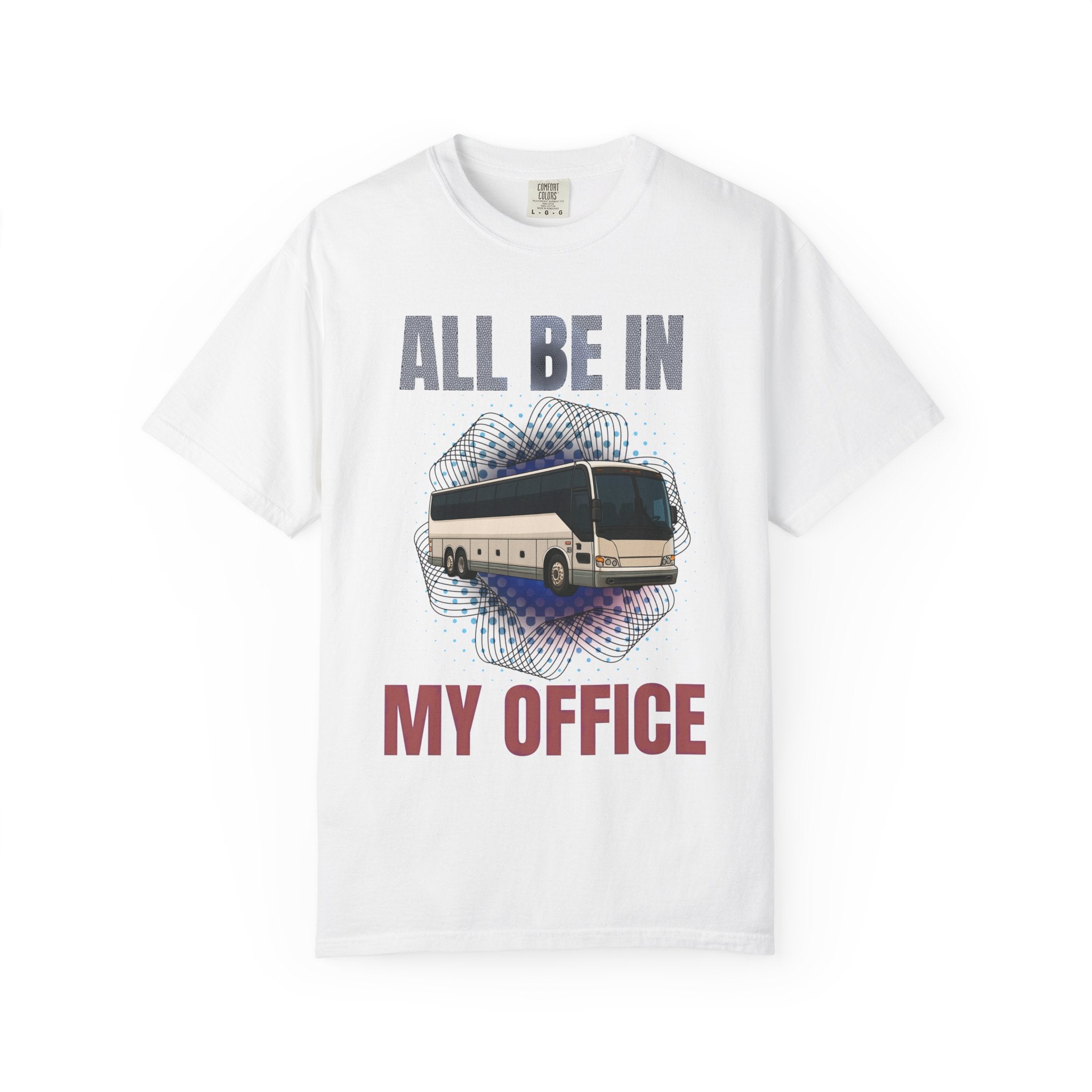 Bus Driver T-Shirt — "All Be In My Office / If You Need Me Follow the Diesel Fumes" Graphic Tee