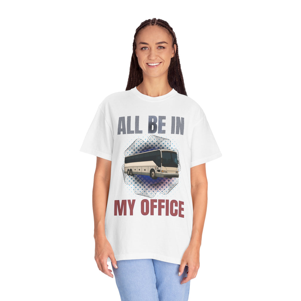 Bus Driver T-Shirt — "All Be In My Office / If You Need Me Follow the Diesel Fumes" Graphic Tee